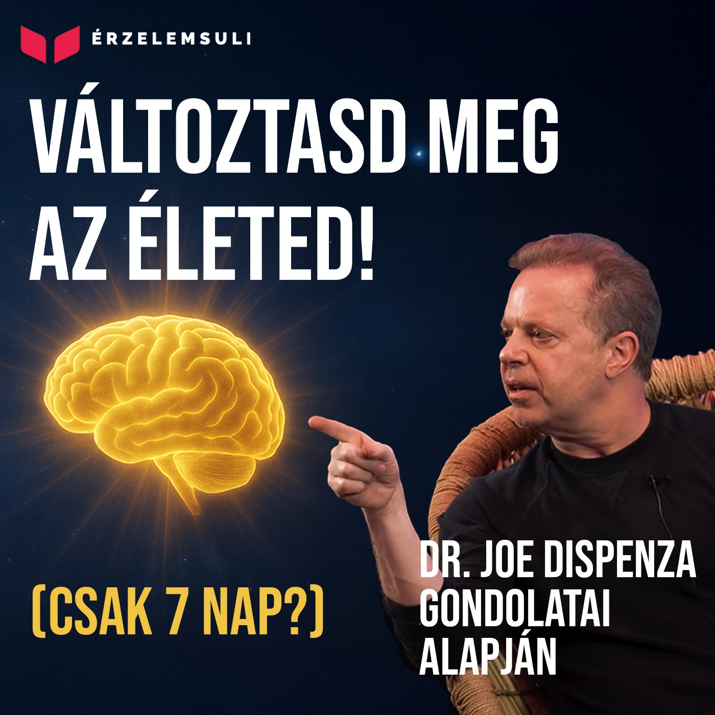 Megváltoztathatod az életed pár nap alatt? Dr. Joe Dispenza gondolatai alapján