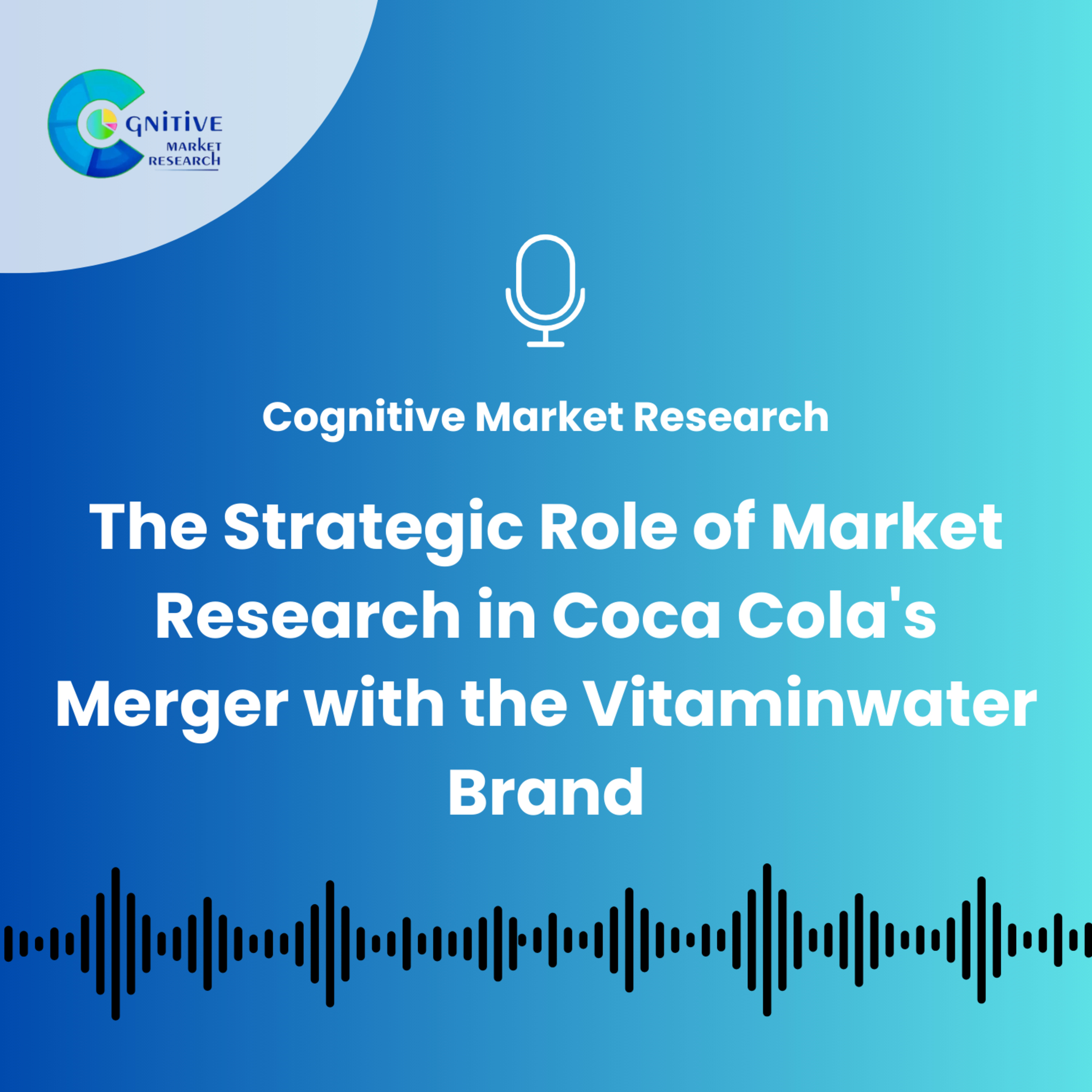 The Strategic Role of Market Research in Coca Cola's Merger with the Vitaminwater Brand episode artwork
