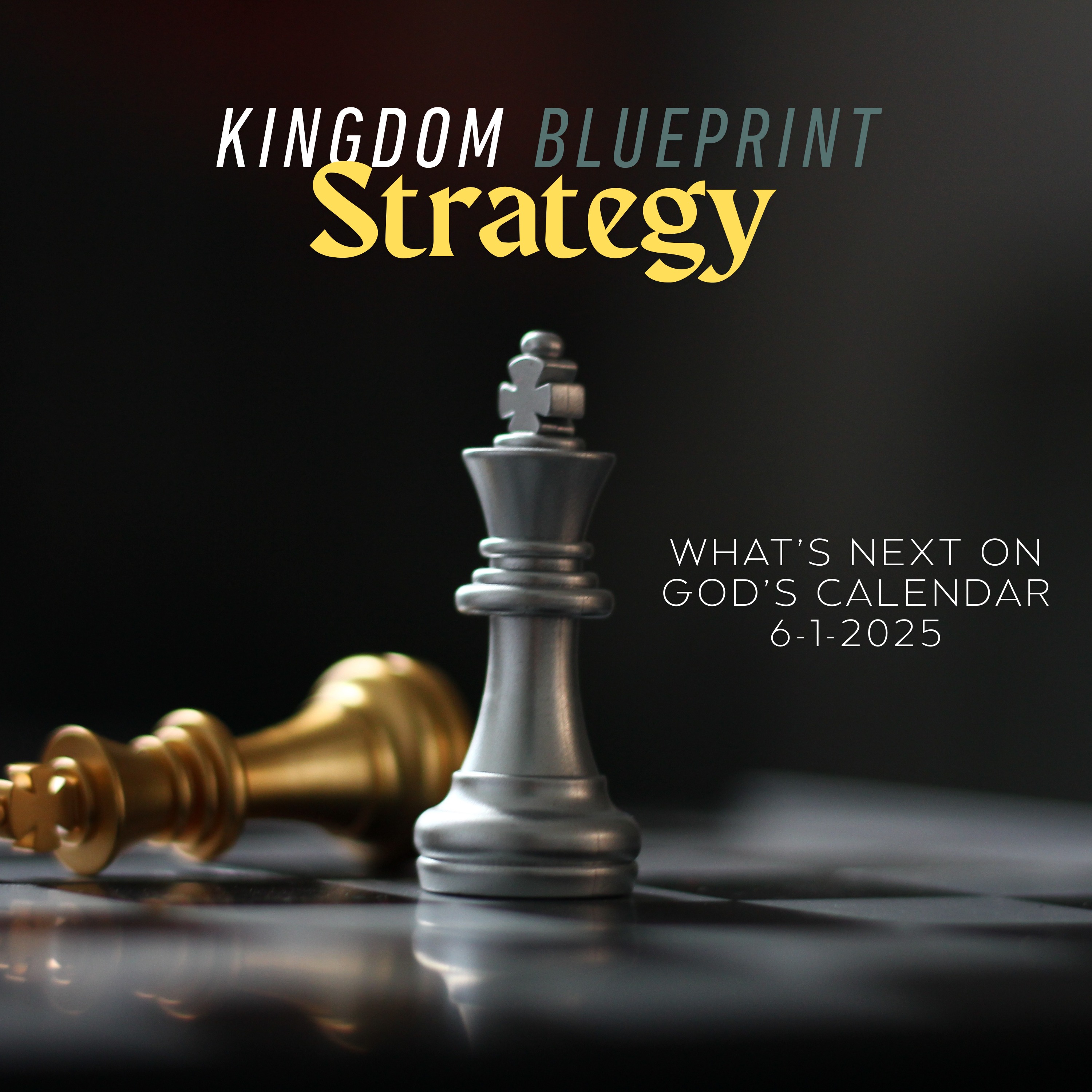 Kingdom Blueprint Strategy- what's next on God's calendar