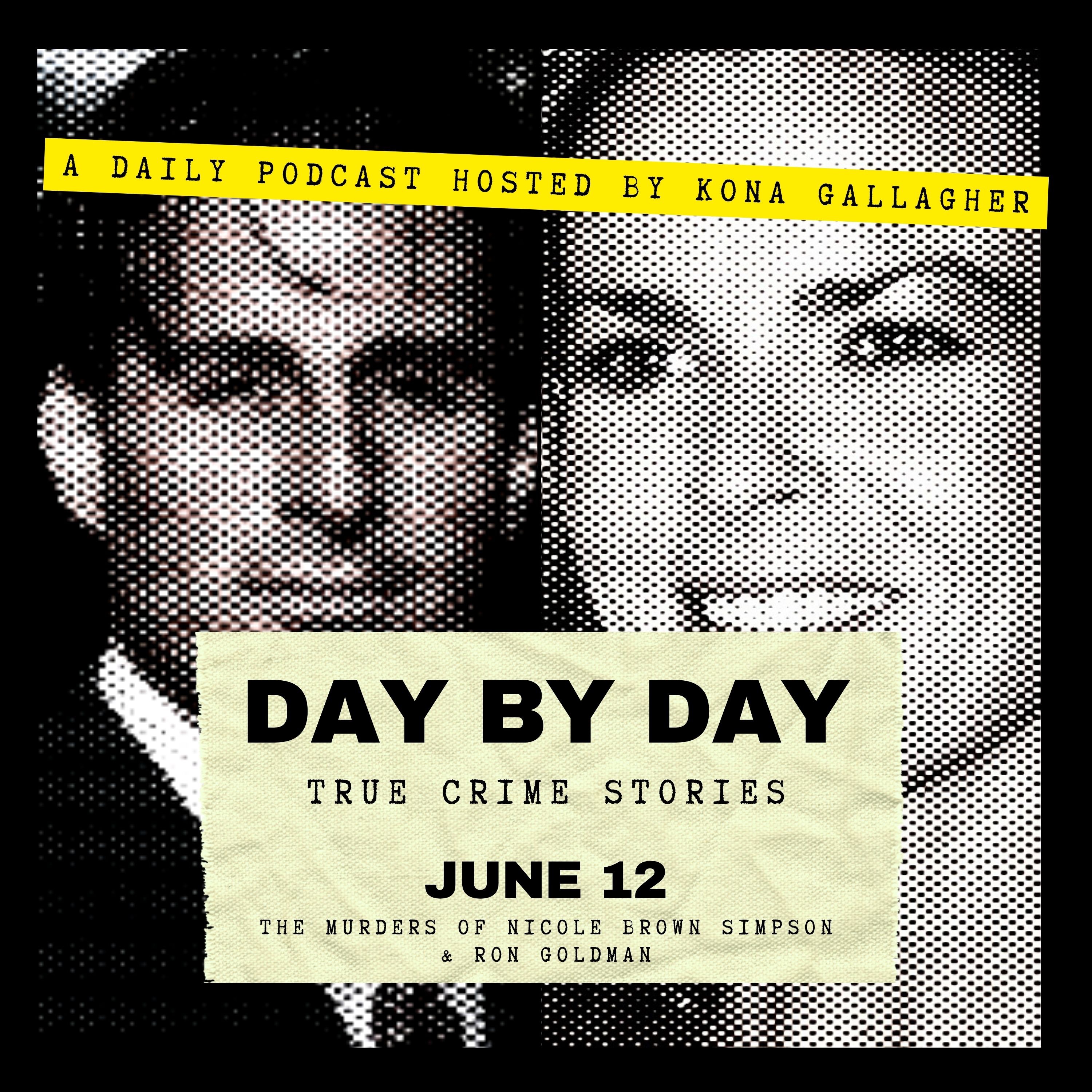 June 12 – The Murders of Nicole Brown Simpson & Ron Goldman