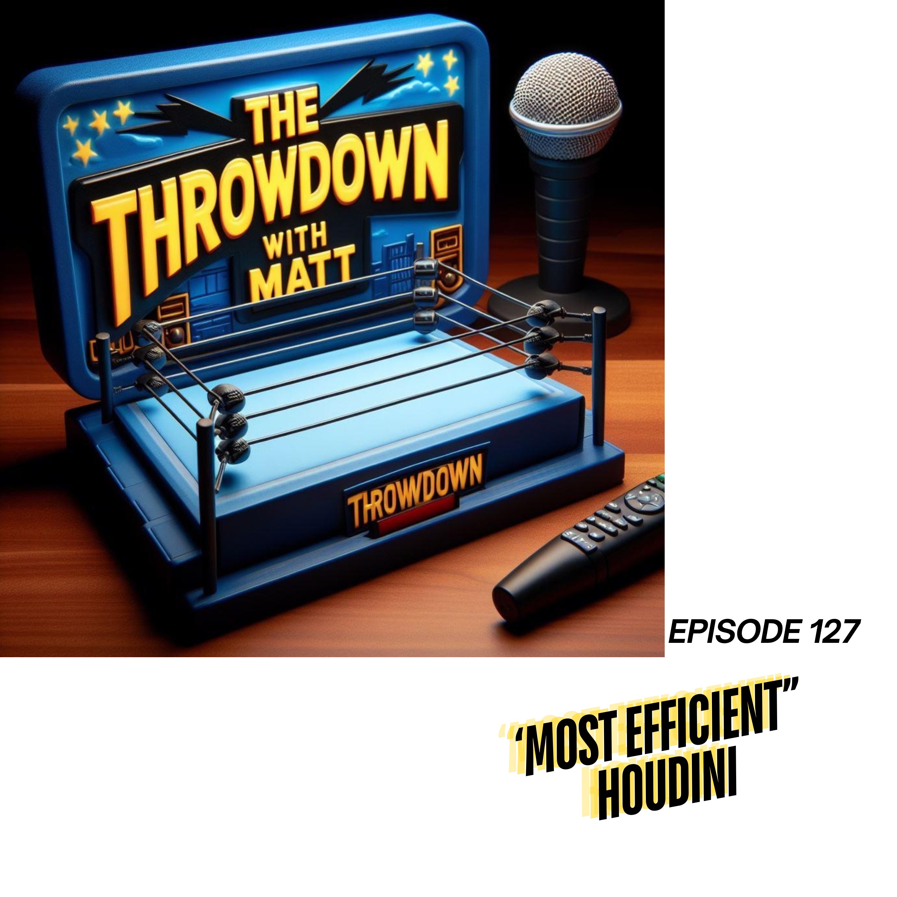 The Throwdown With Matt: Episode 127: "Most Efficient" Houdini episode artwork