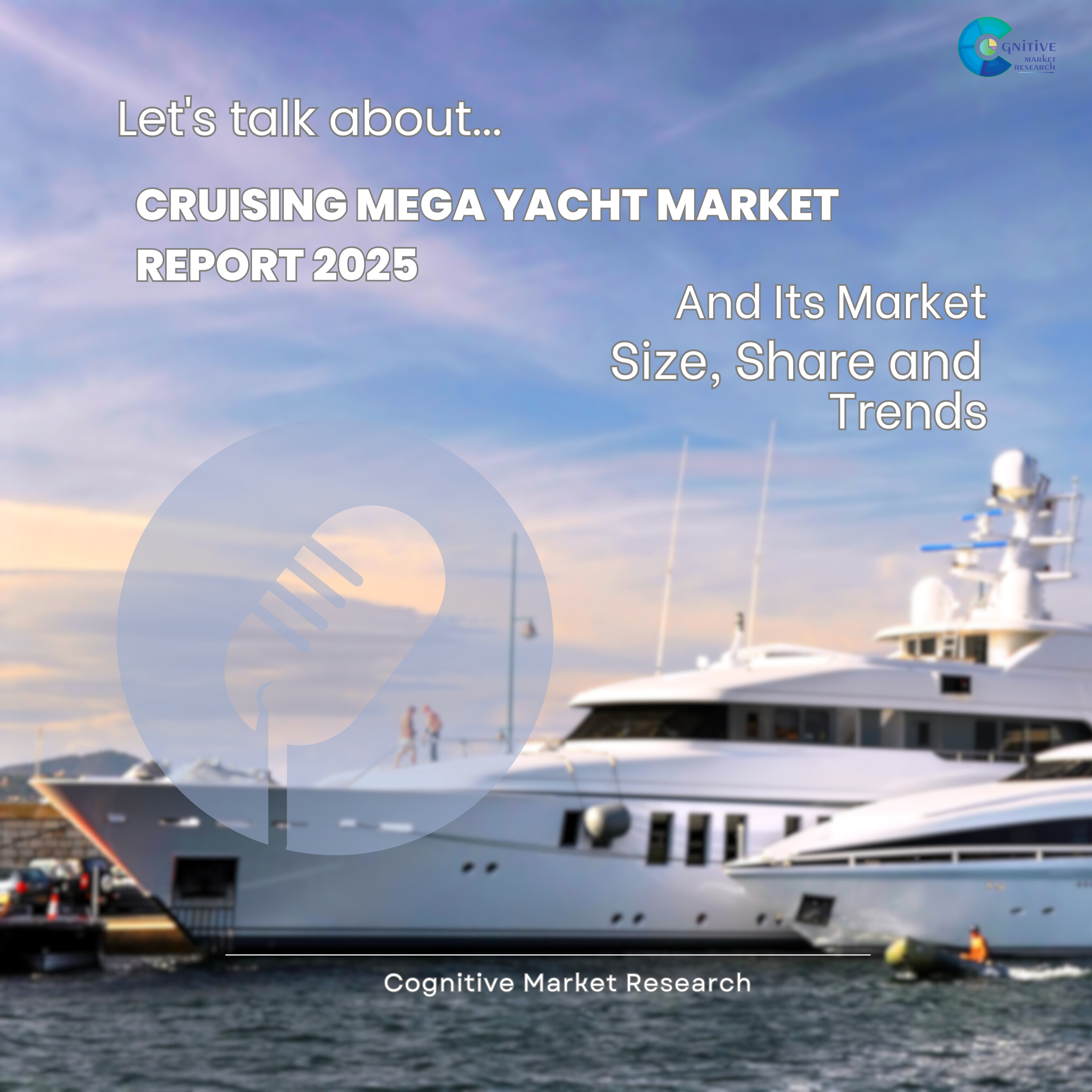 Cruising Mega Yacht Market Report 2025 And Its Market Size, Share and Trends episode artwork