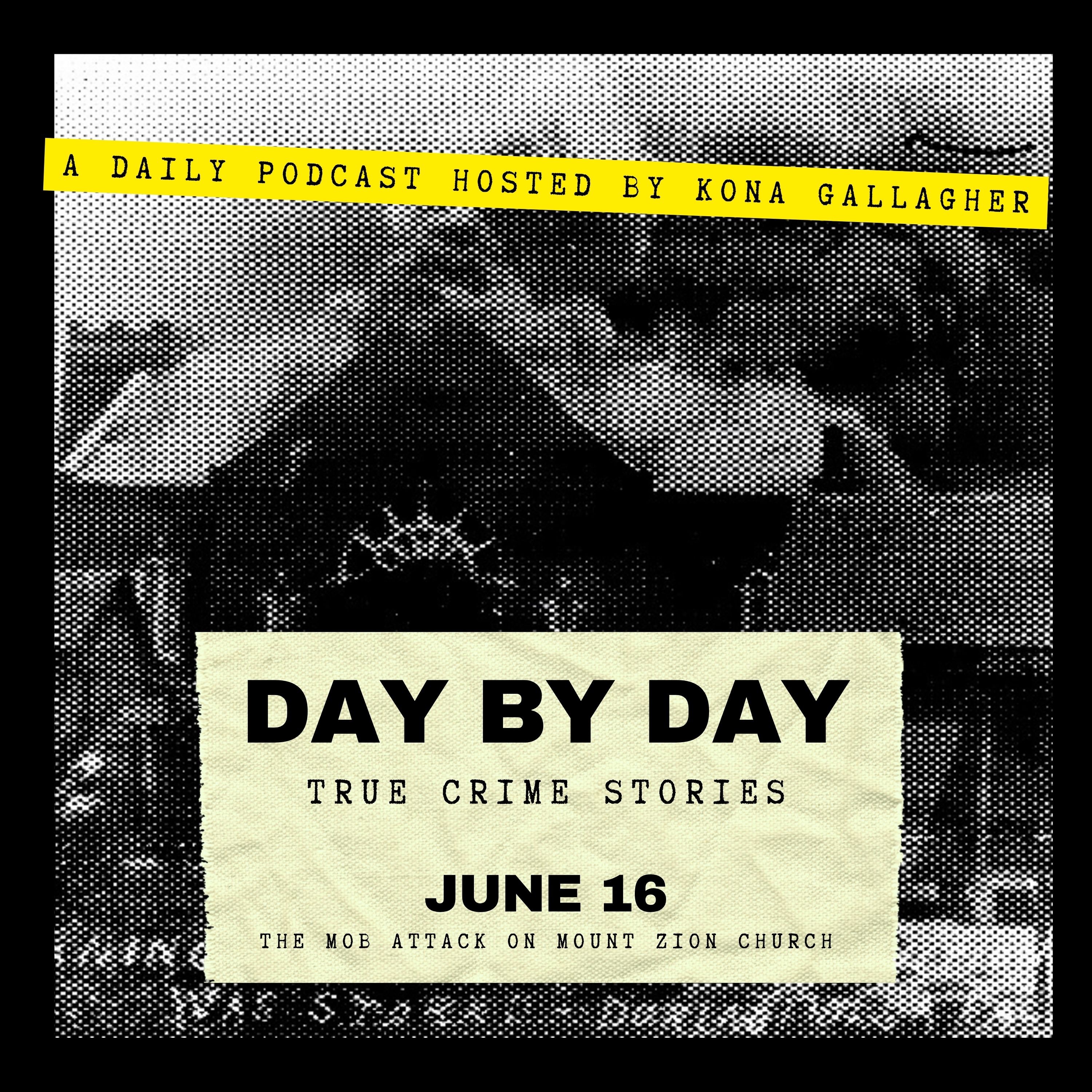 June 16 – The Mob Attack on Mount Zion Church