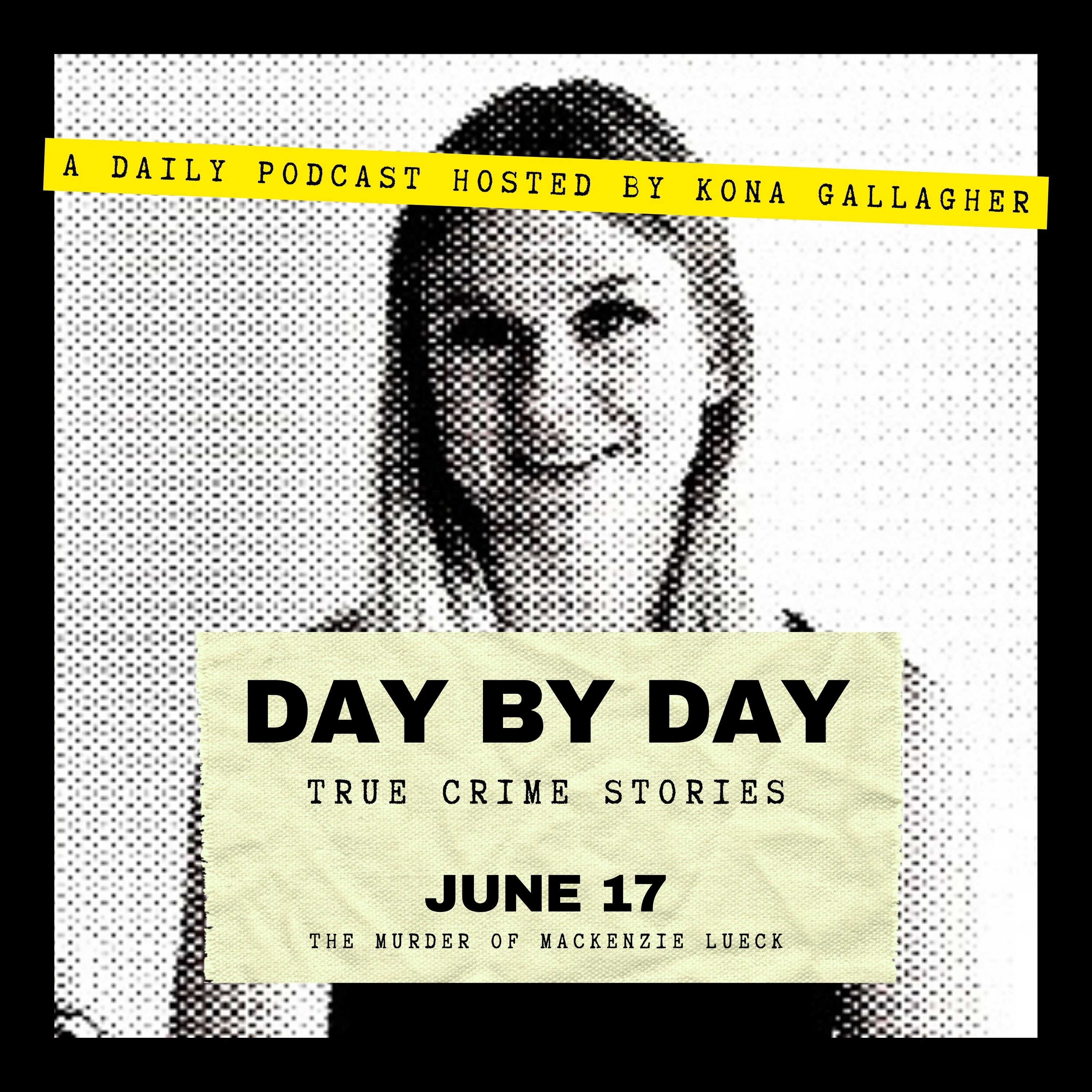 June 17 – The Murder of Mackenzie Lueck