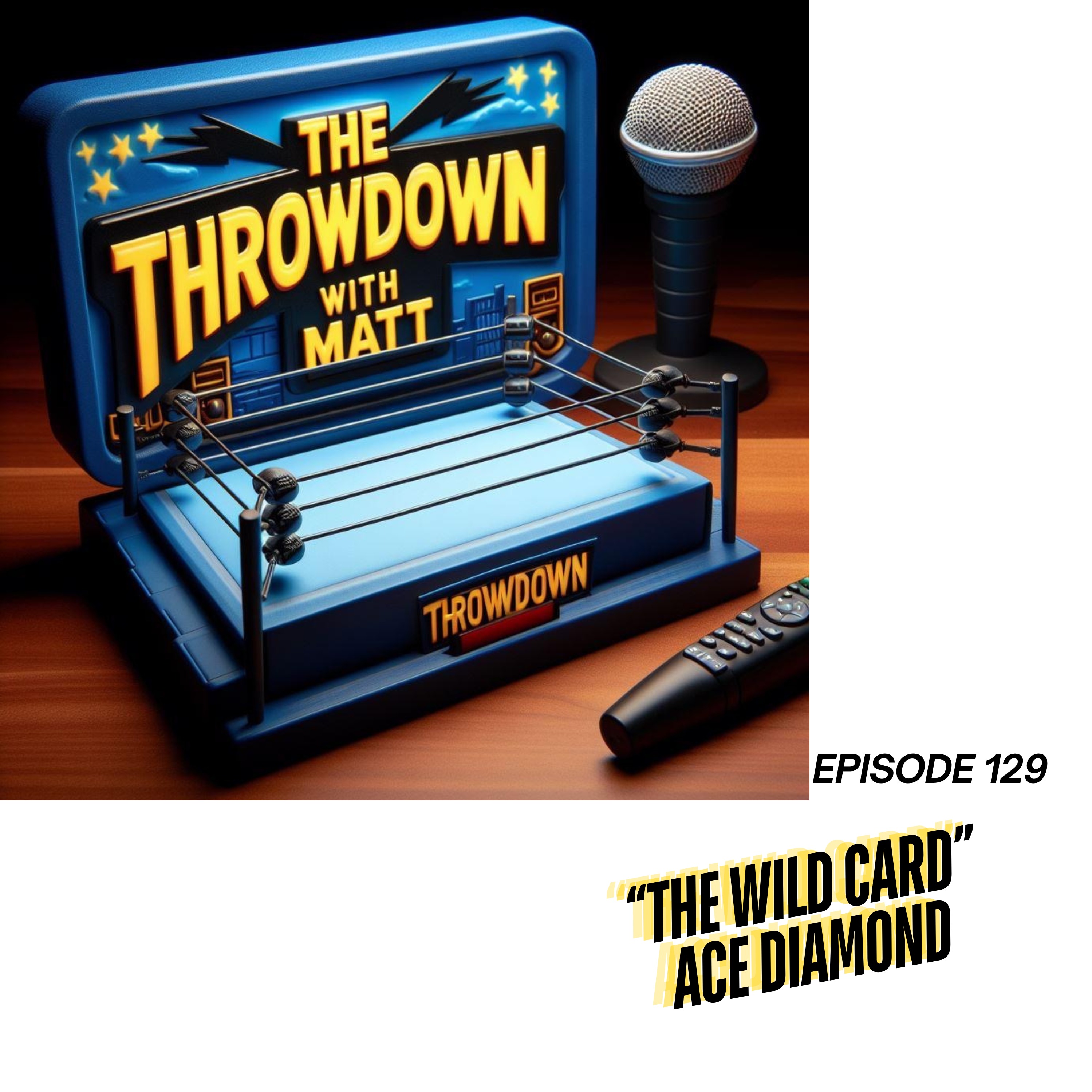 The Throwdown With Matt: Episode 129: "The Wild Card" Ace Diamond episode artwork