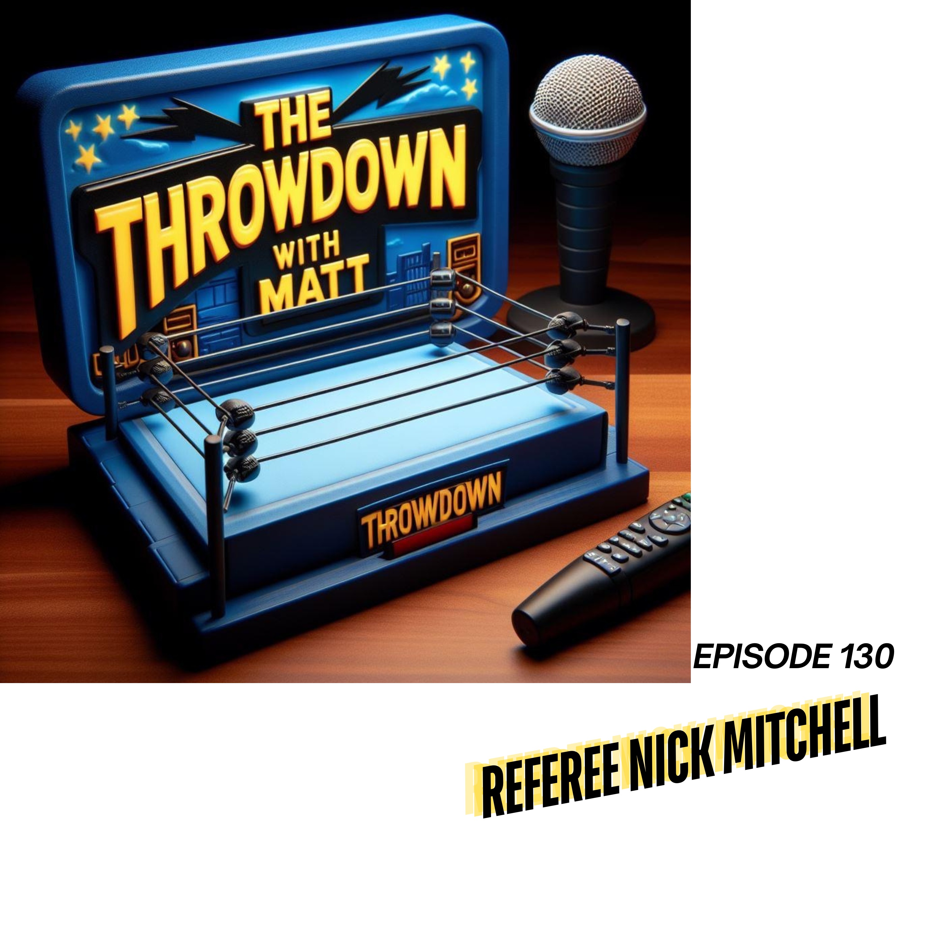 The Throwdown With Matt: Episode 130: Referee Nick Mitchell episode artwork