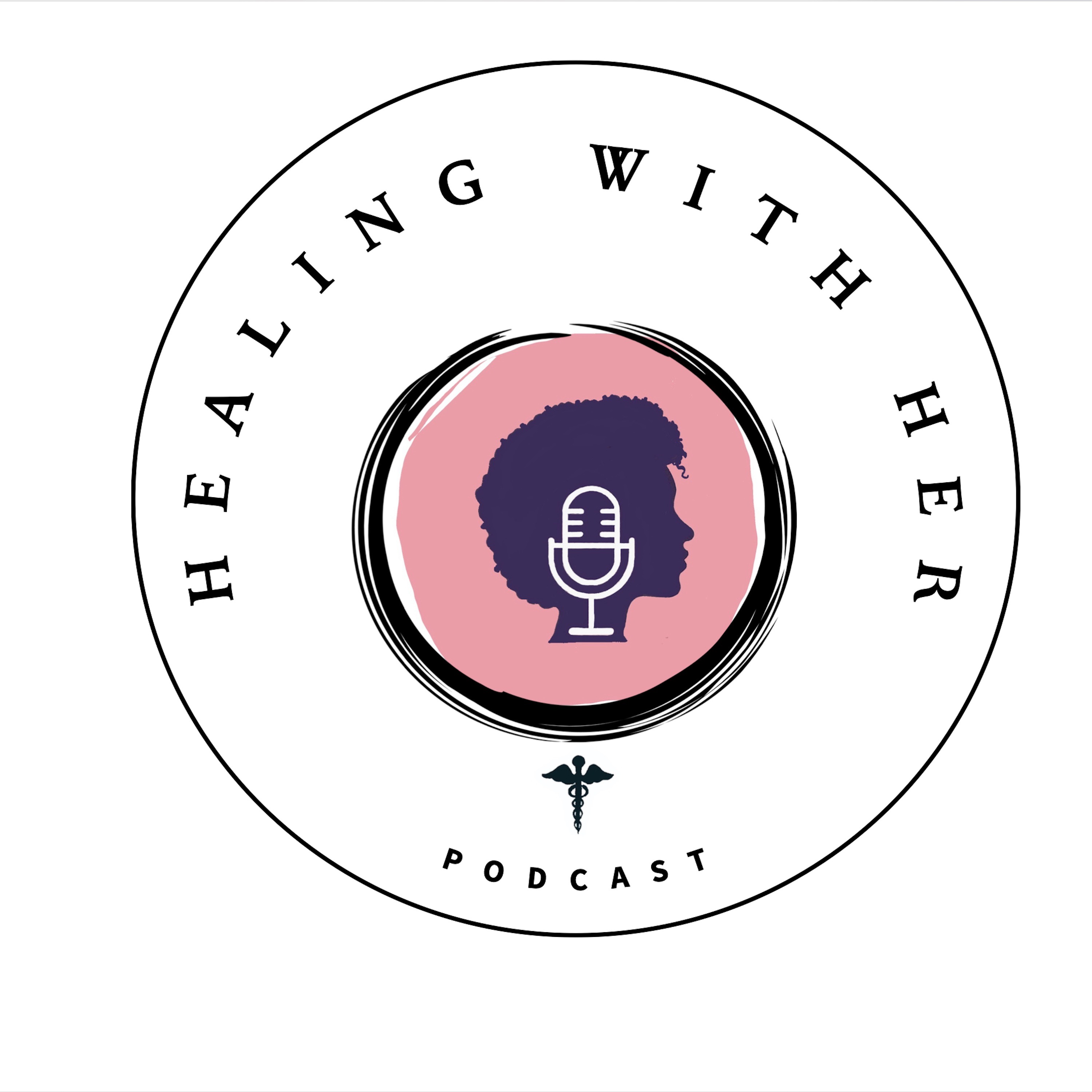 Healing With Her Podcast