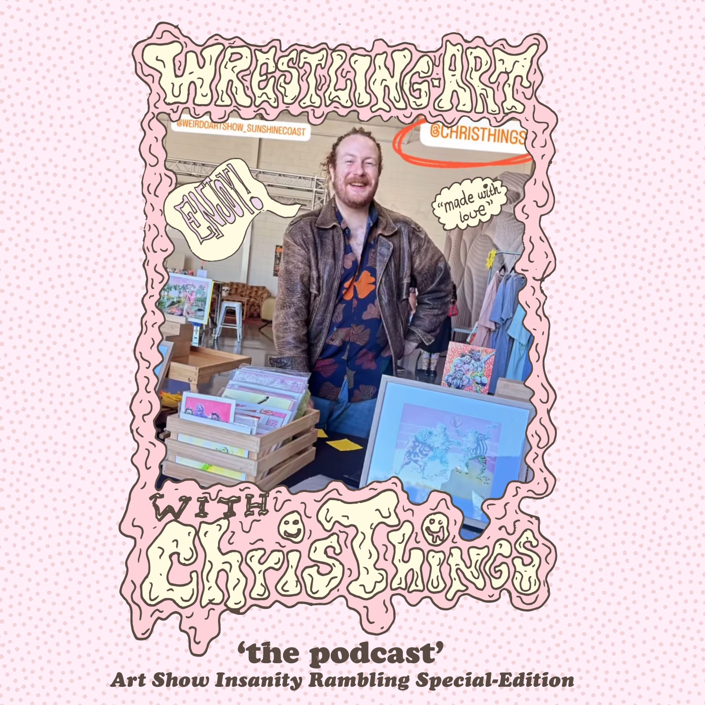 Wrestling Art Ep. 74 - Art Show Insanity Rambling Mess Edition