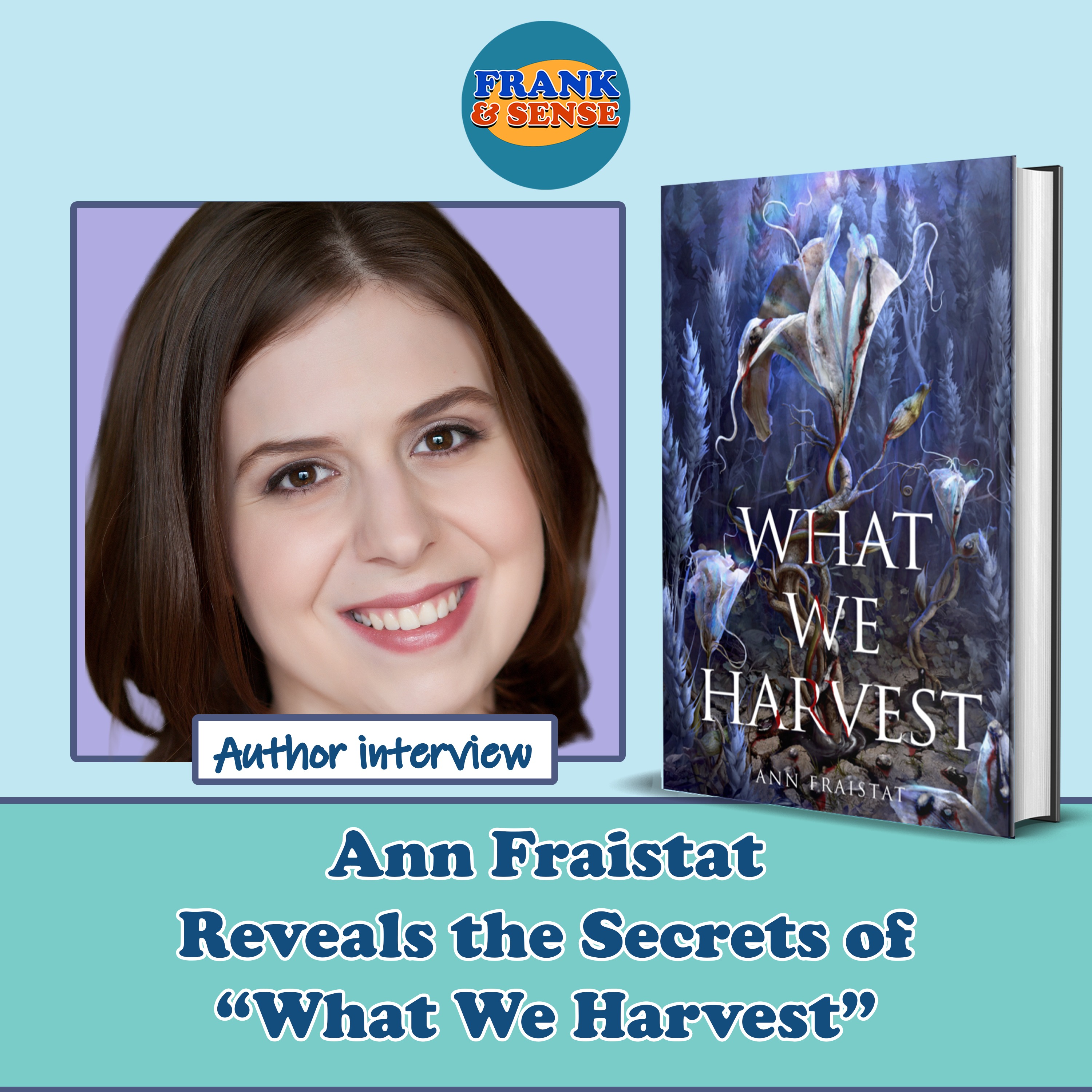 Ann Fraistat Reveals the Secrets of “What We Harvest”