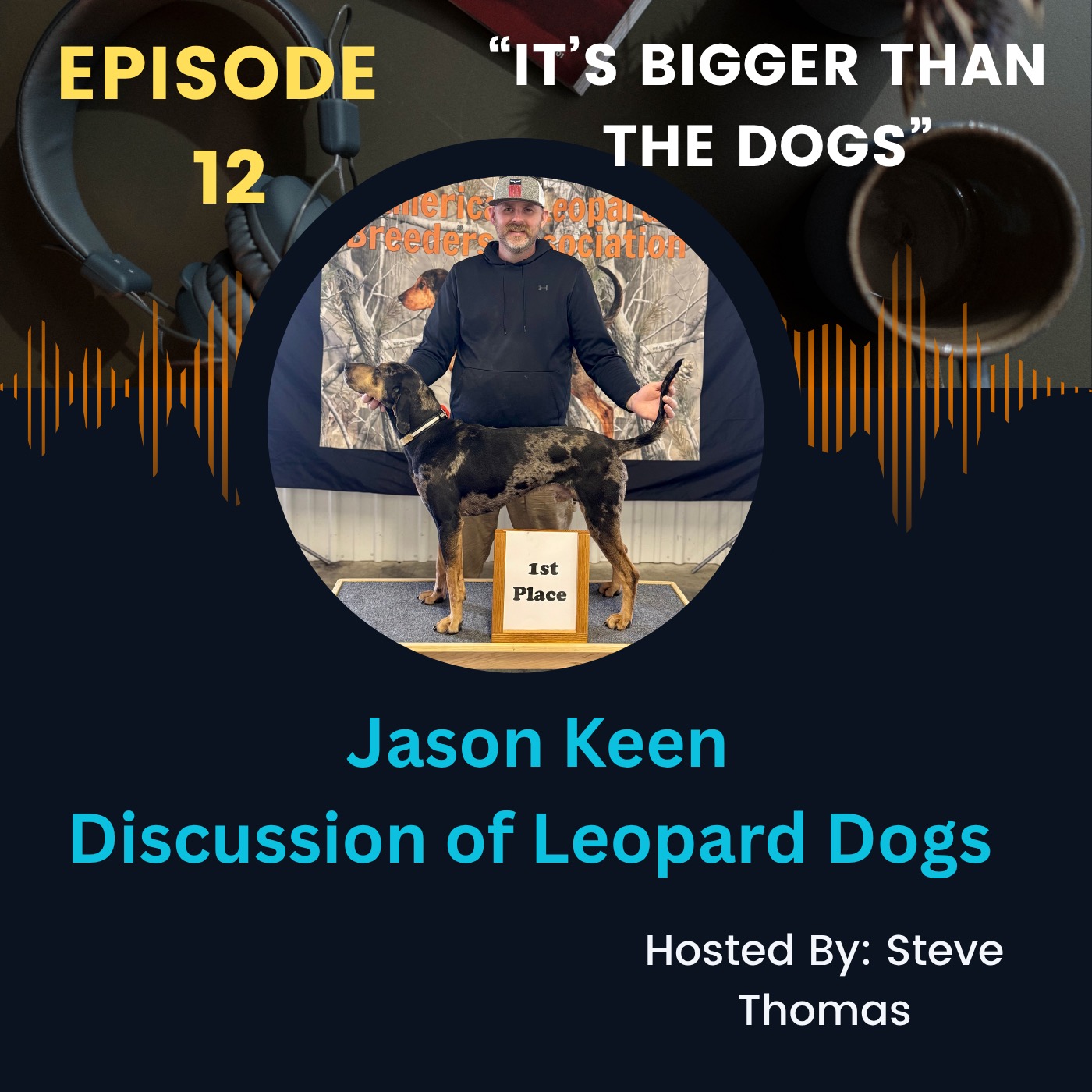 Ep. 12 It's Bigger Than the Dogs with Jason Keen