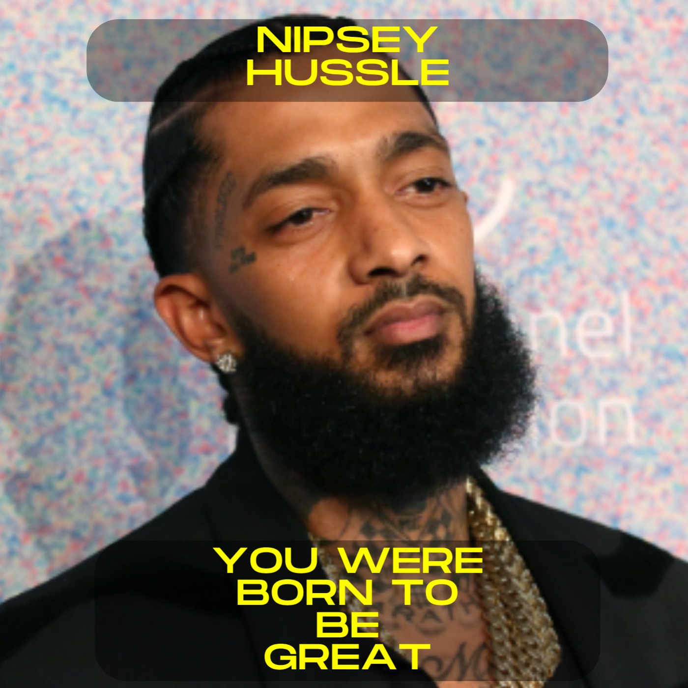 Nipsey Hussle - You were born to be great motivational speech