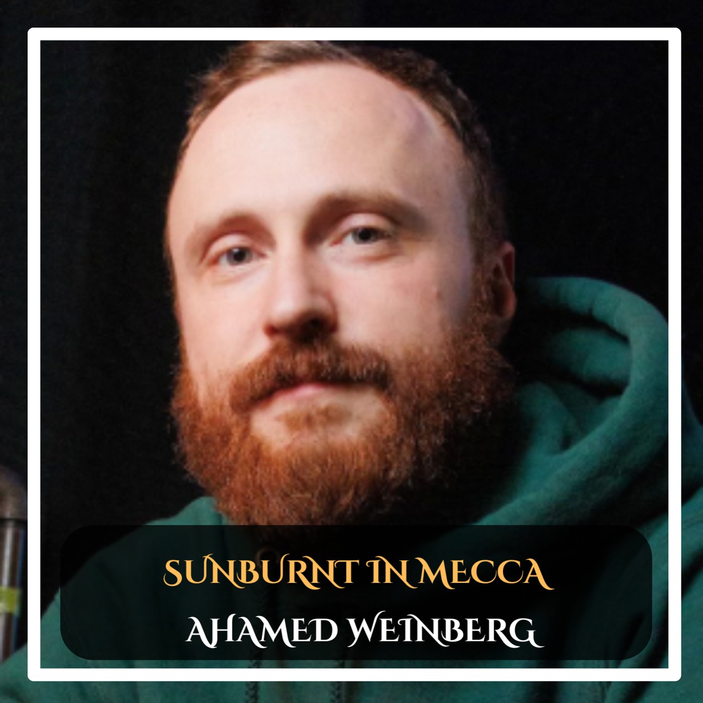 Ahamed Weinberg – Sunburnt in Mecca Standup Comedy episode artwork
