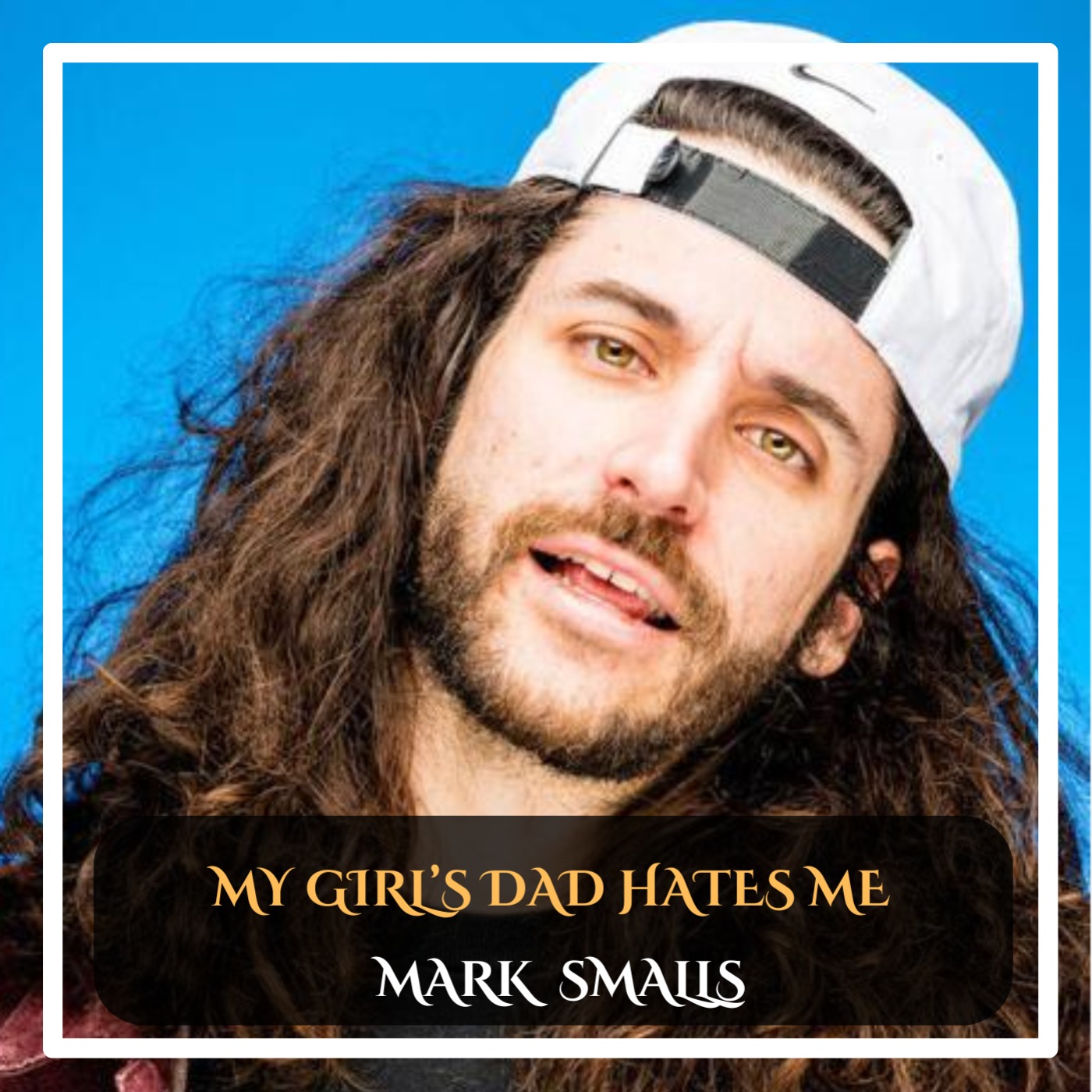 Mark Smalls – My Girl's Dad Hates Me Standup Comedy episode artwork