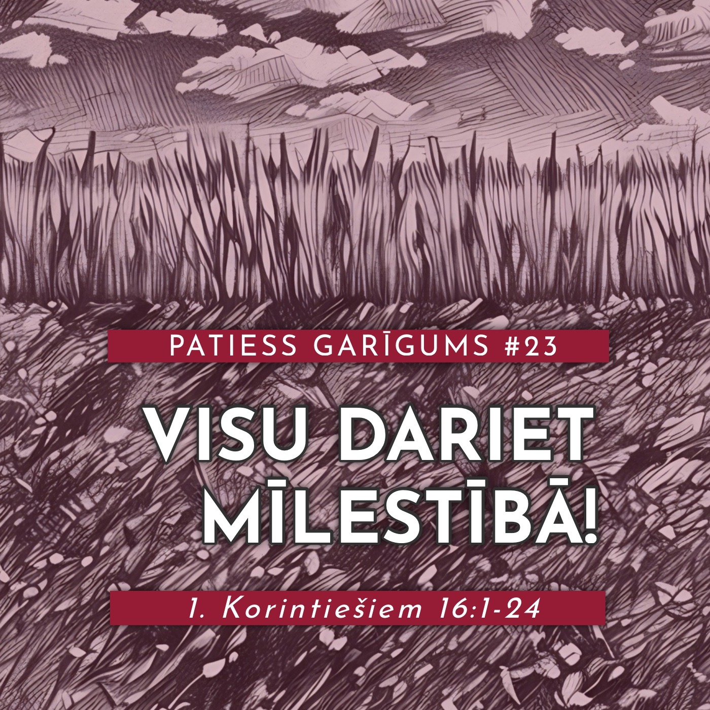 "Visu dariet mīlestībā!" - 1. Korintiešiem 16:1-24 (22.06.2025.) episode artwork