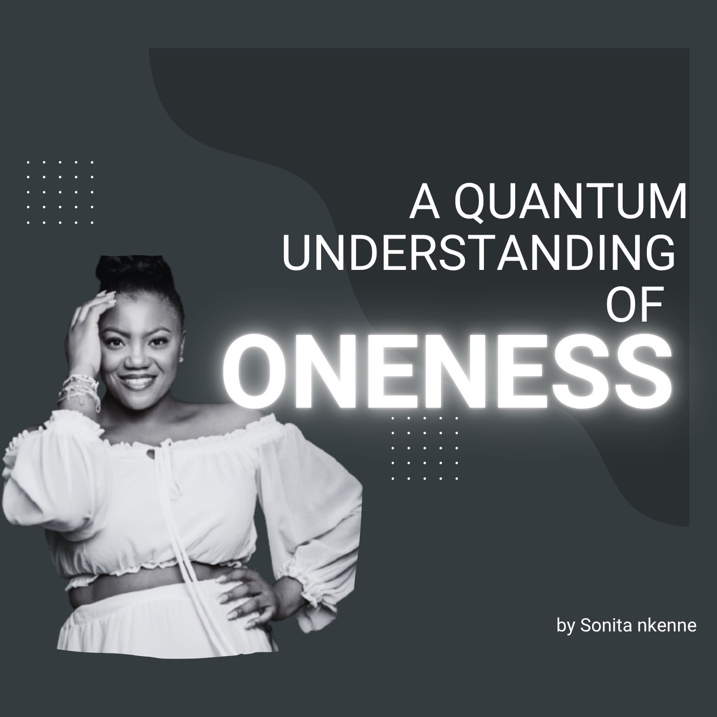 Oneness 101: A quantum understanding of 5D Consciousness