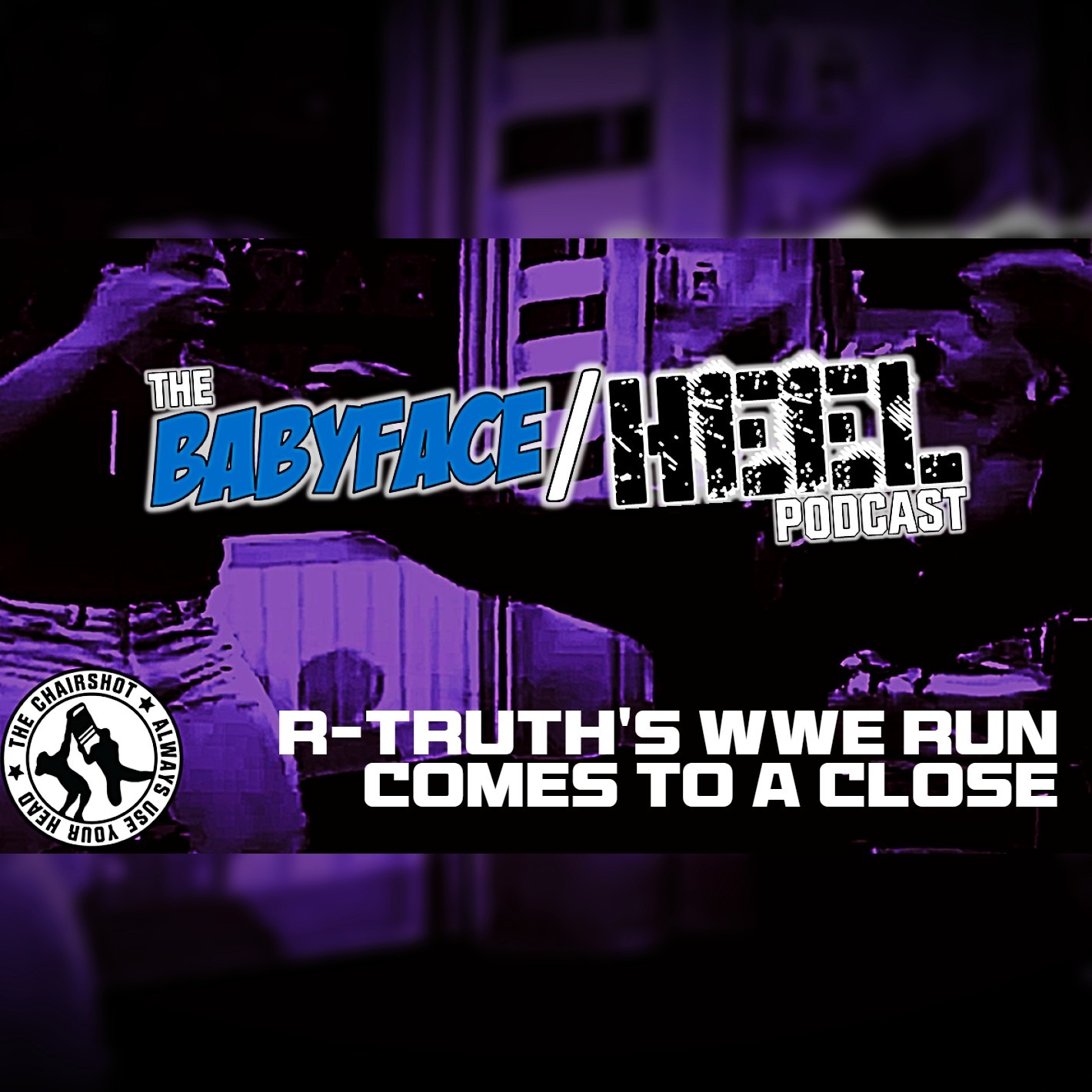 Babyface Heel Podcast: Yes, We Will Also Miss R-Truth