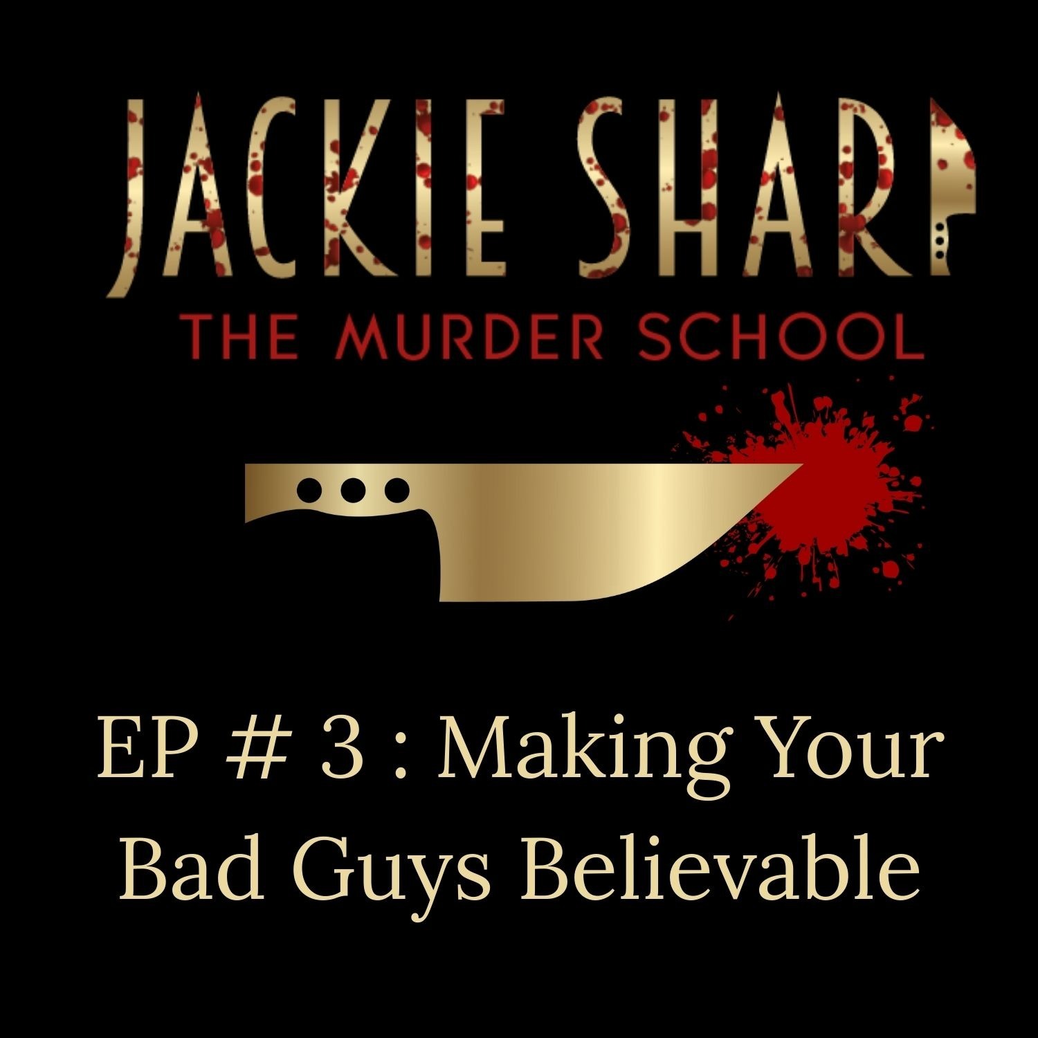 Episode 3 Making Your Bad Guys Believable