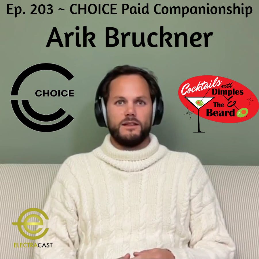 CHOICE Paid Companionship ~ Arik Bruckner | Ep. 203 episode artwork