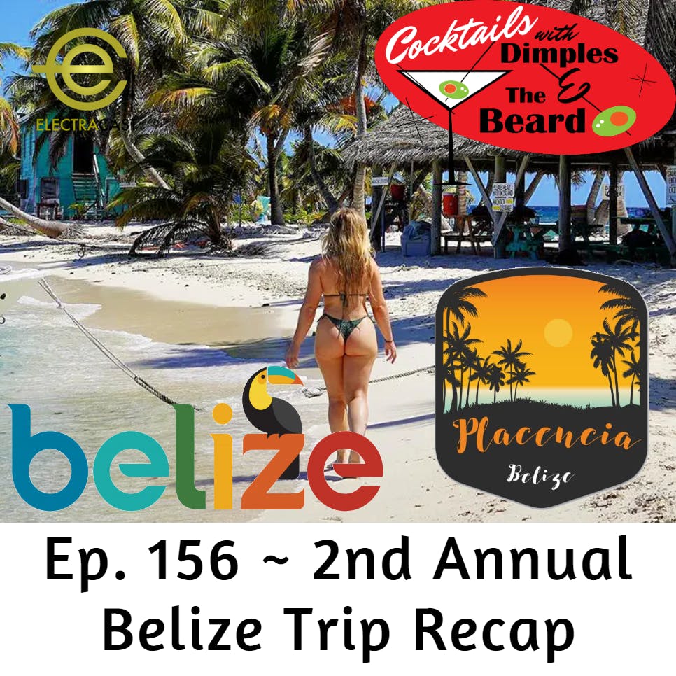 2nd Annual Belize Trip Recap ~ Dimples & The Beard | Ep. 156 episode artwork