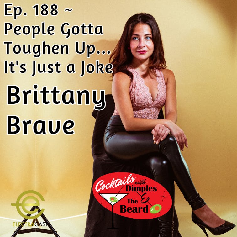 People Gotta Toughen Up... It's Just a Joke ~ Brittany Brave | Ep. 188 episode artwork