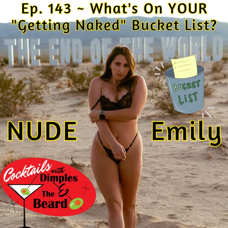 What's On Your "Getting Naked" Bucket List? ~ Nude Emily | Ep. 143 episode artwork