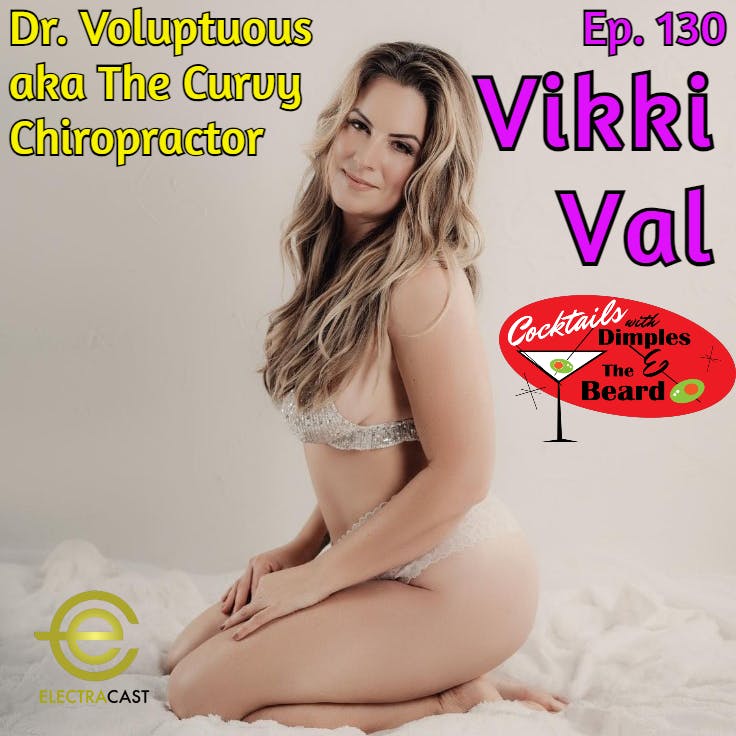 Dr. Voluptuous aka The Curvy Chiropractor... Vikki Val | Episode 130 episode artwork