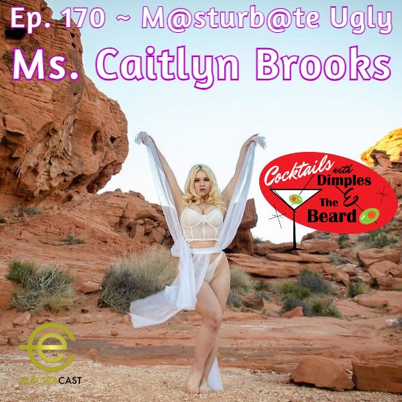 M@sturb@te Ugly ~ Ms. Caitlyn Brooks | Ep. 170 episode artwork