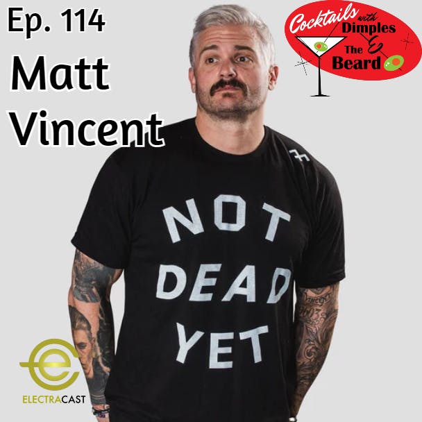 Ep. 114 - Matt Vincent | Dude who does lots of sh*t! episode artwork
