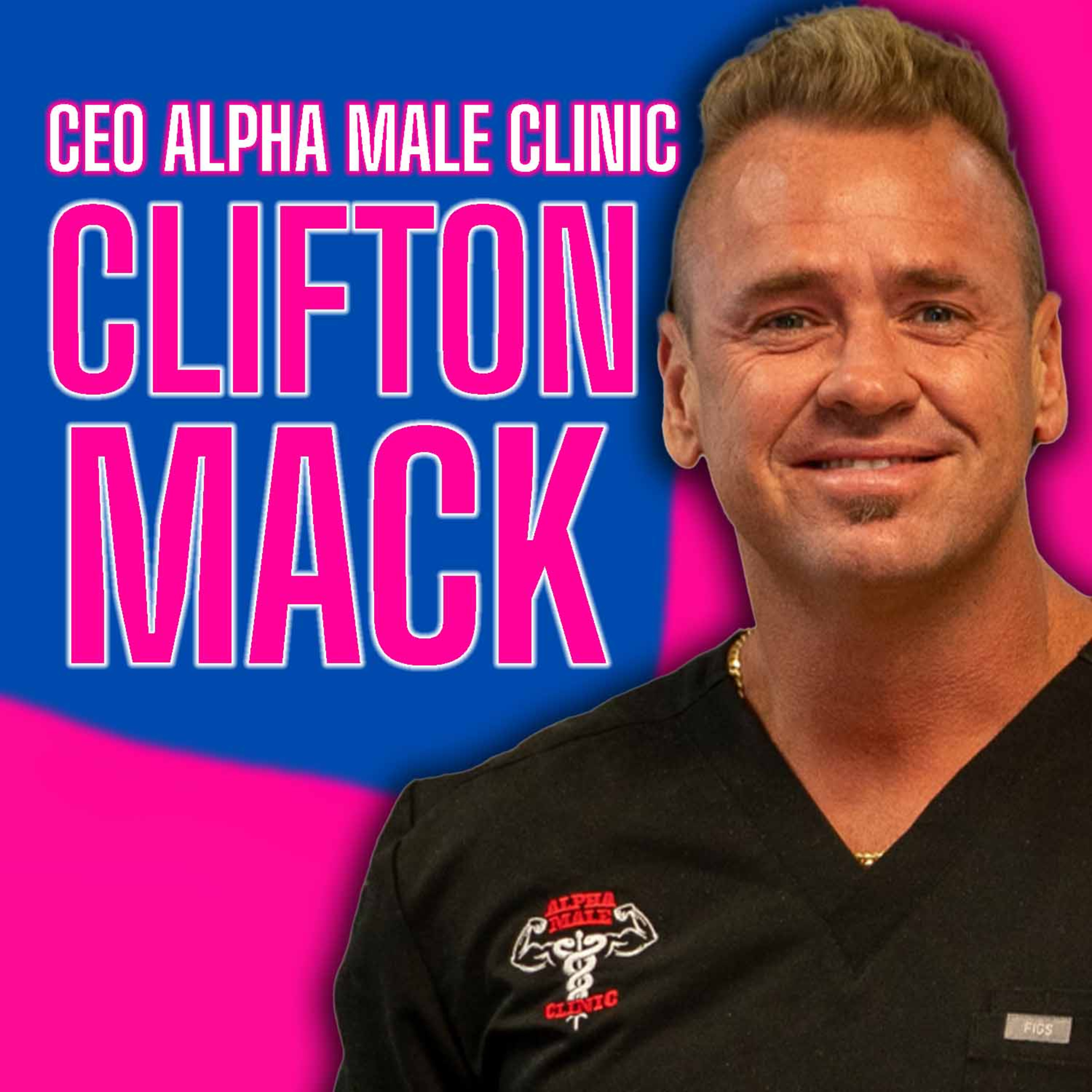 Hormone Therapy, Weight Loss, and Wellness: Clifton Mack Shares the Alpha Male Clinic Approach