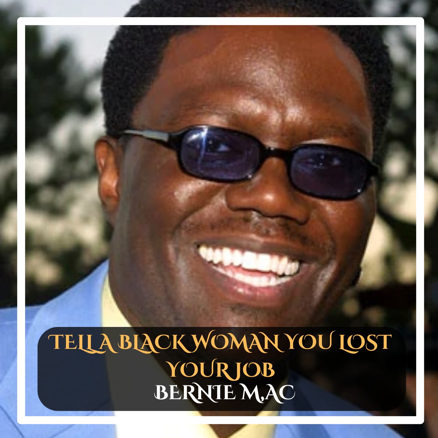 Bernie Mac – Tell a Black Woman You Lost Your Job Stand-Up Comedy episode artwork