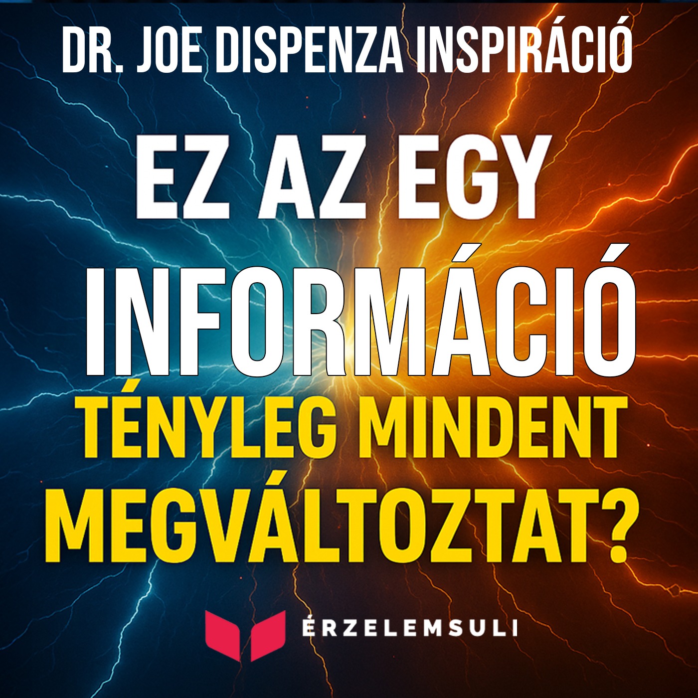 Dr. Joe Dispenza - inspiráció: Ez az egy információ mindent megváltoztat!