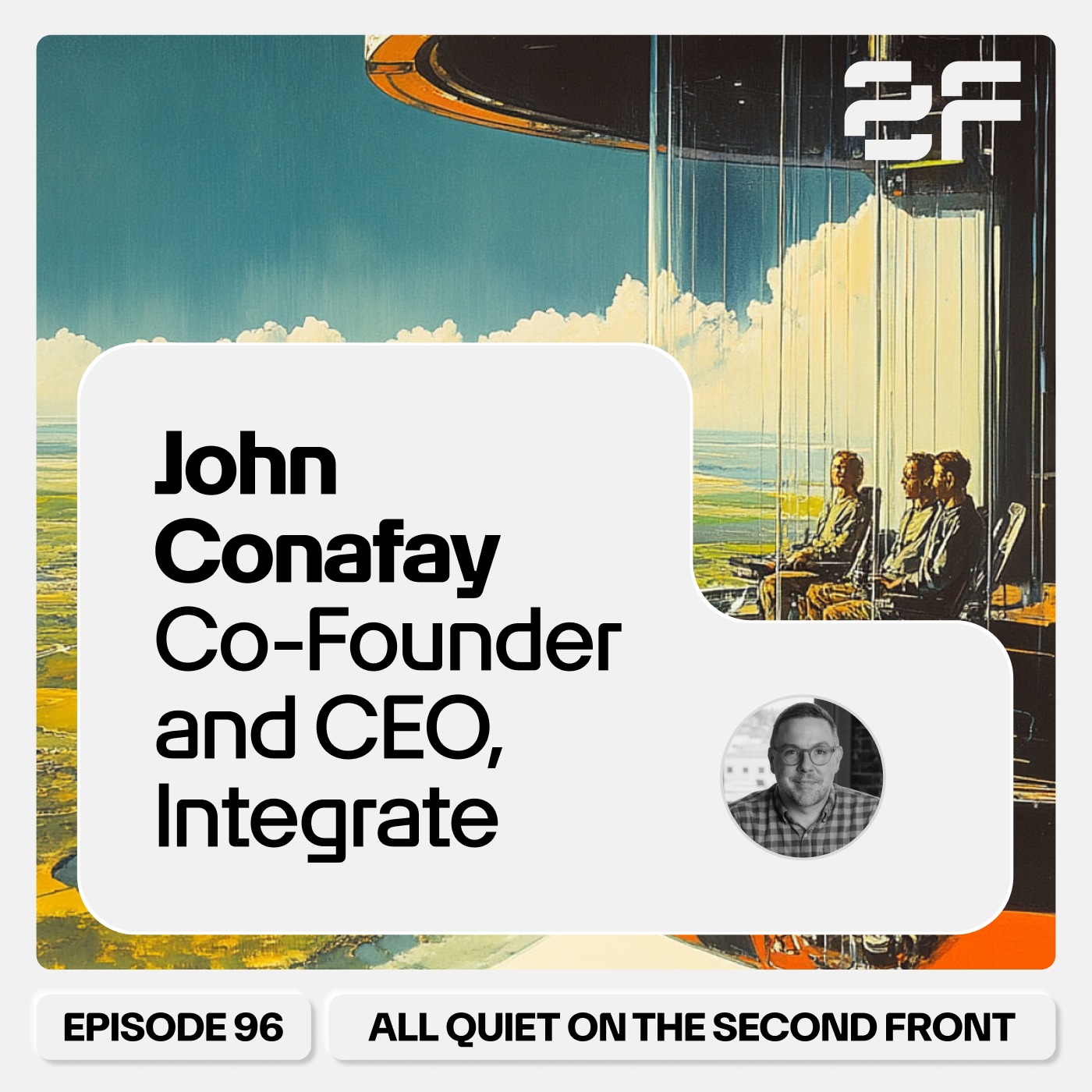 96. John Conafay, Co-Founder and CEO of Integrate