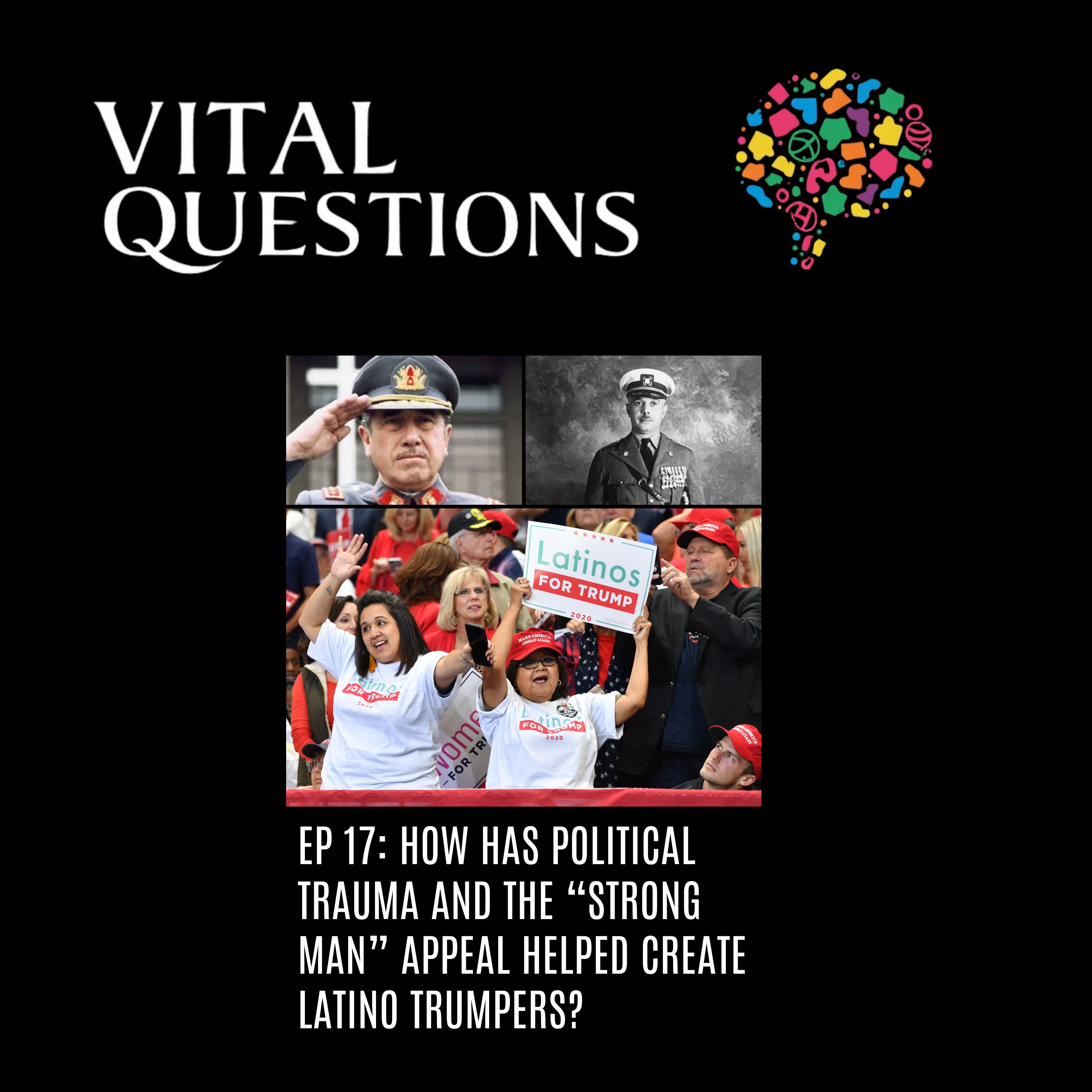 Ep. 17 - How has political trauma and the “Strong Man” appeal helped create Latino Trumpers? episode artwork