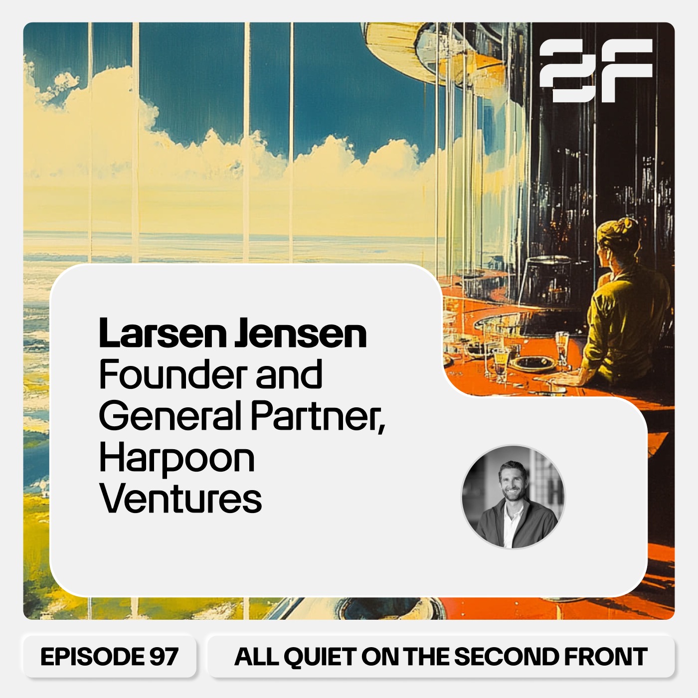97. Larsen Jensen, Founder and General Partner, Harpoon Ventures