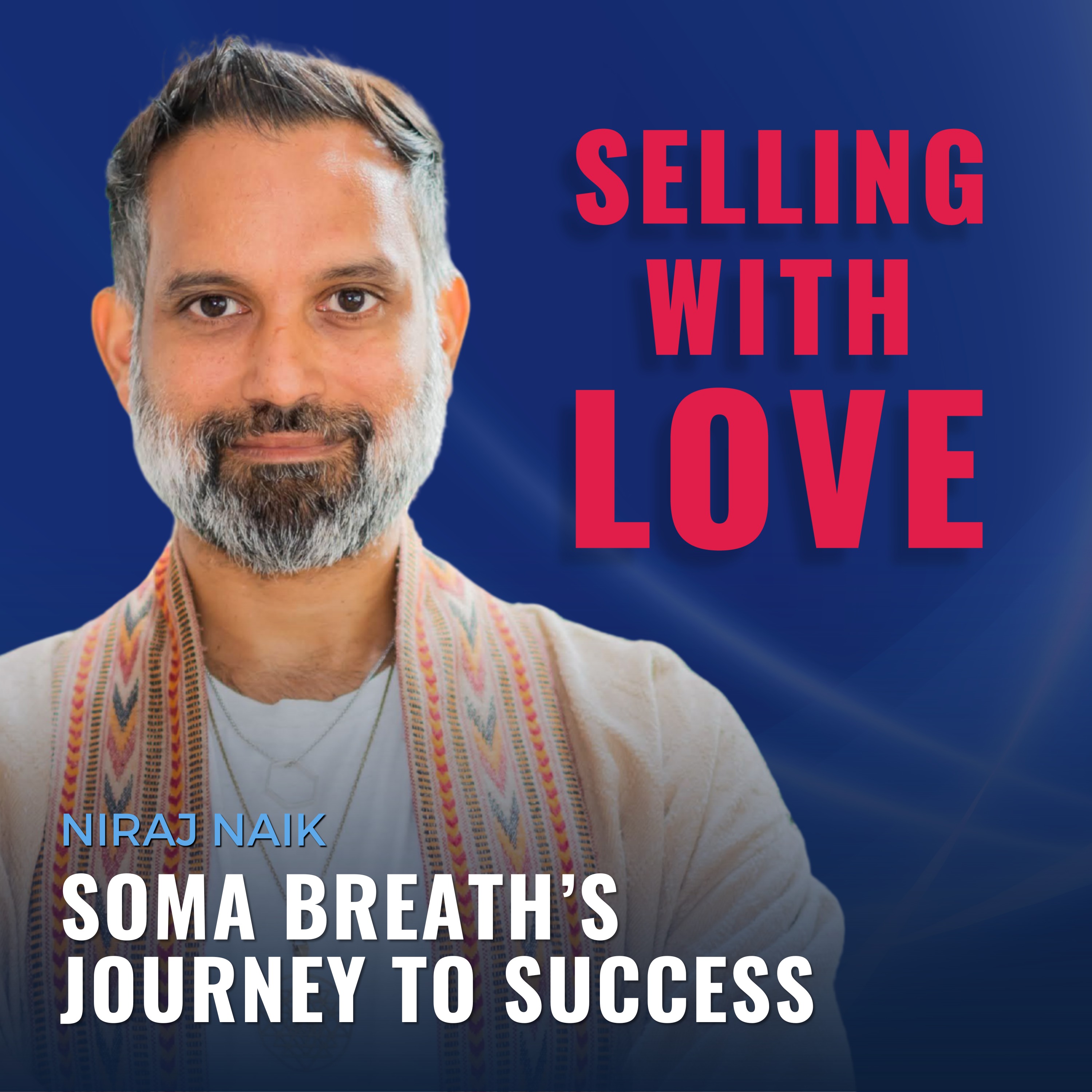 Soma Breath’s Journey to Success - Niraj Naik