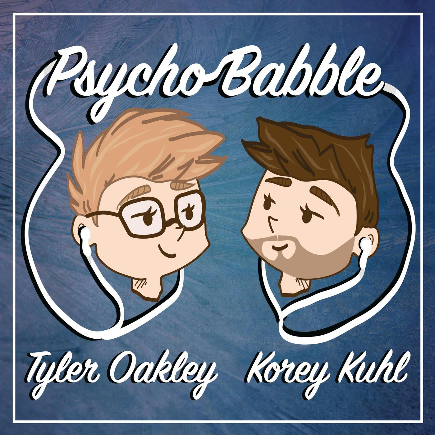 Psychobabble with Tyler Oakley & Korey Kuhl