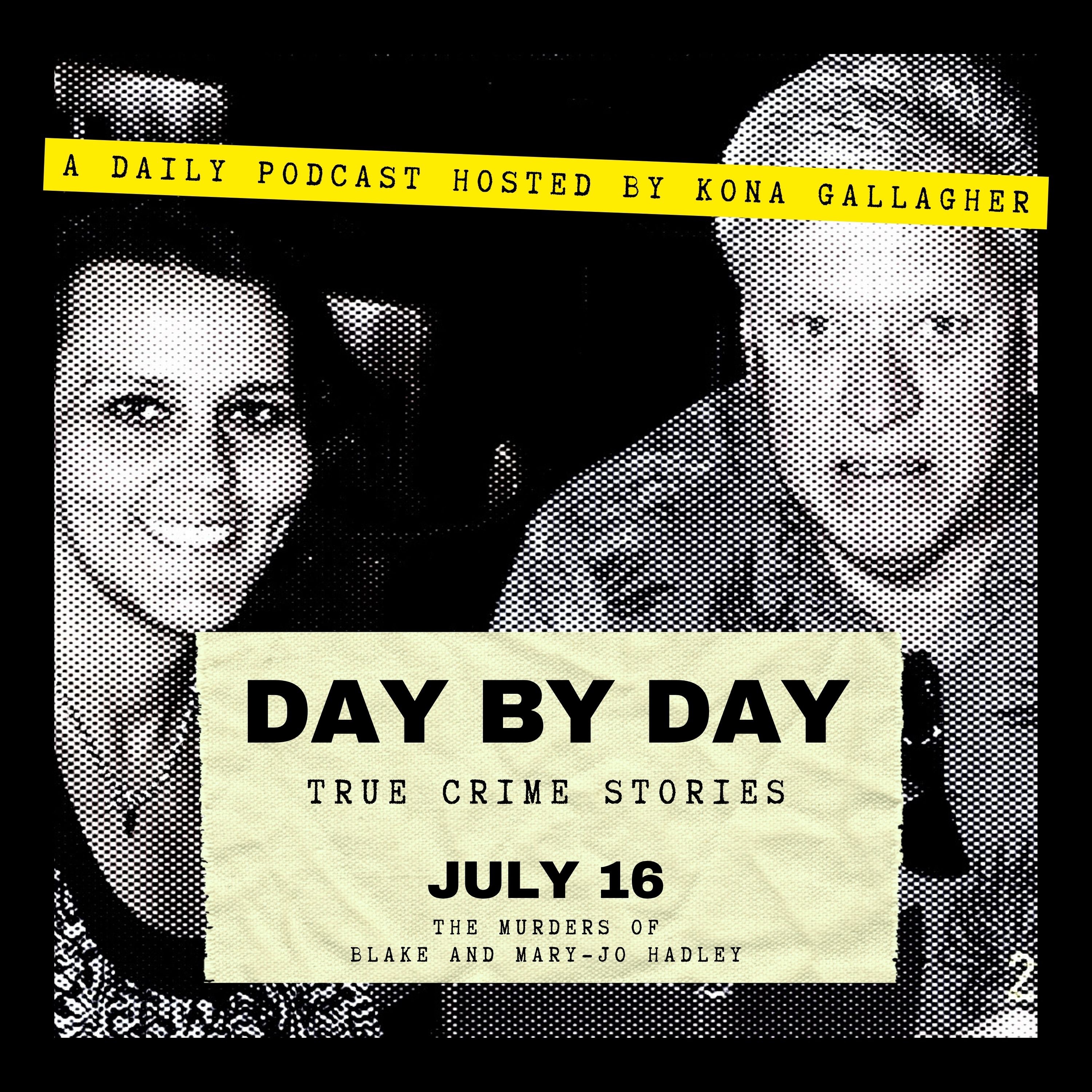July 16 - The Murders of Blake and Mary-Jo Hadley