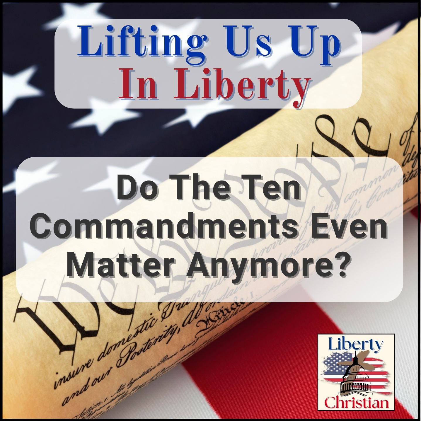 Lifting Us Up In Liberty | How The Bible Applies To Our Personal And Civic Lives