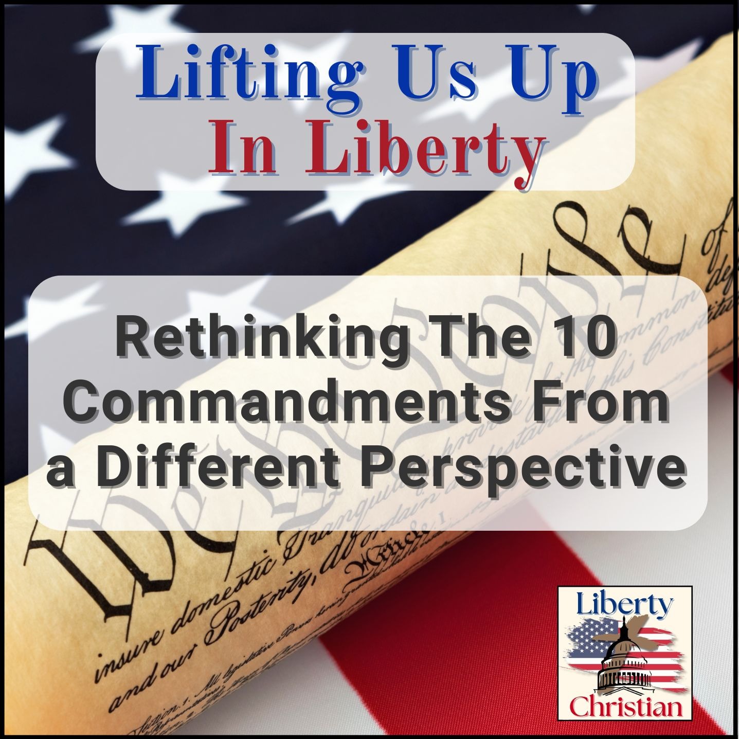 Lifting Us Up In Liberty | How The Bible Applies To Our Personal And Civic Lives