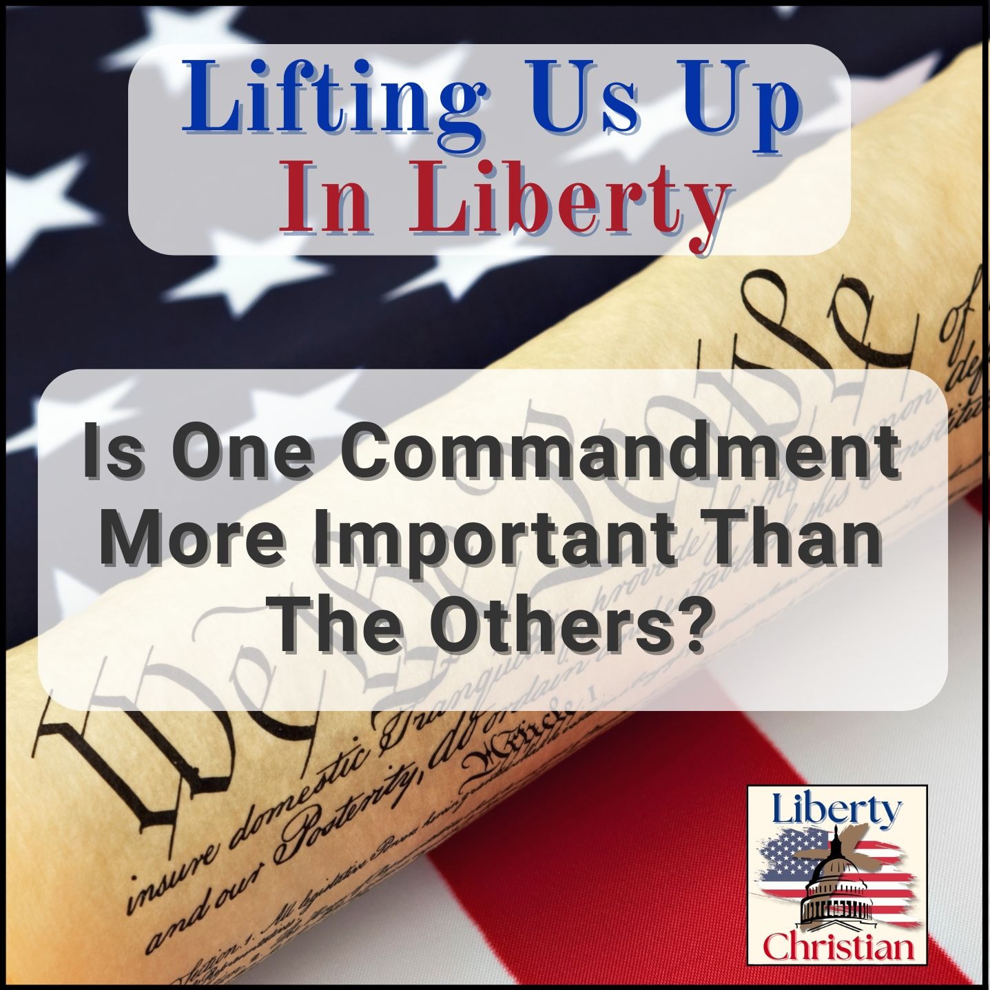 Lifting Us Up In Liberty | How The Bible Applies To Our Personal And Civic Lives