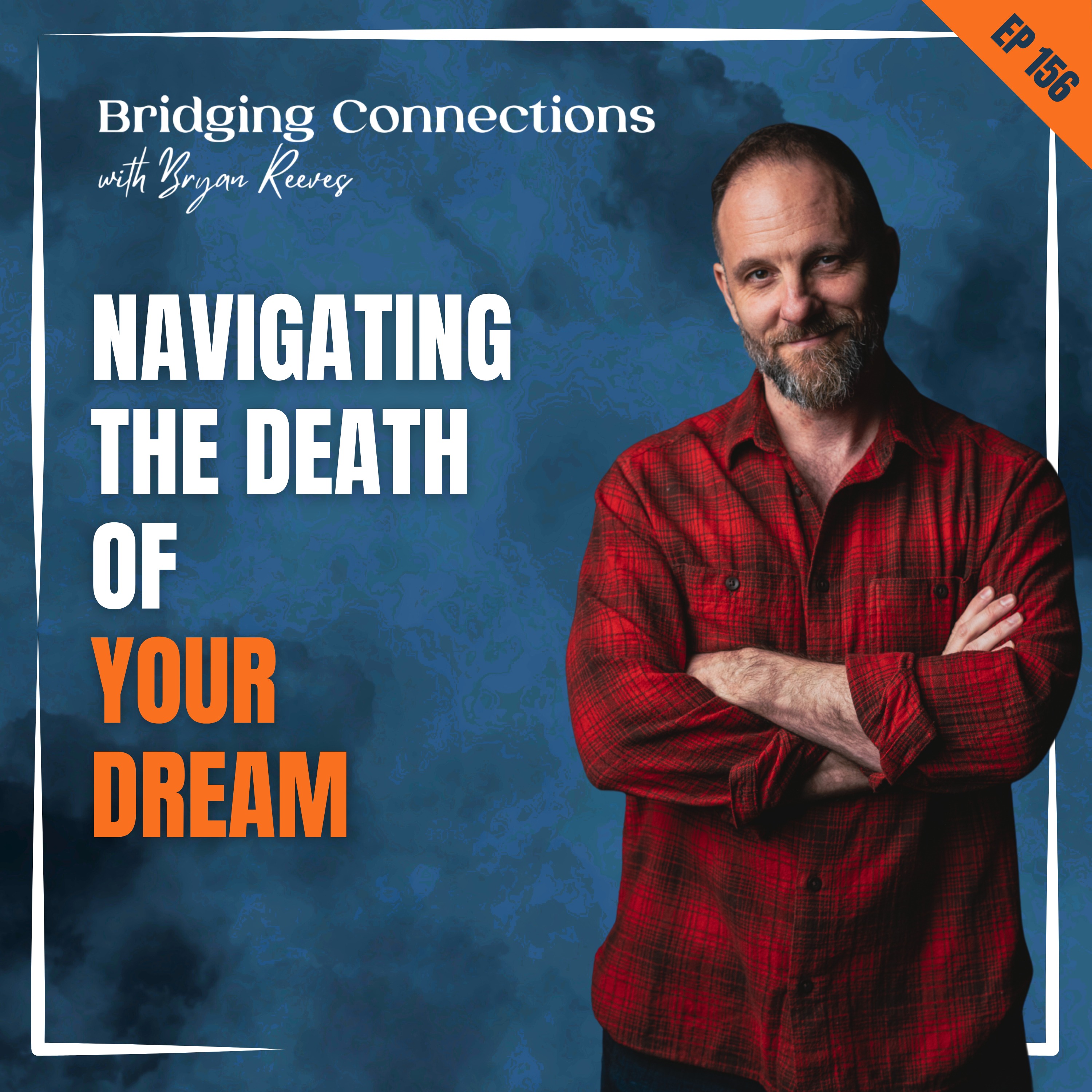 156. Navigating The Death of Your Dream