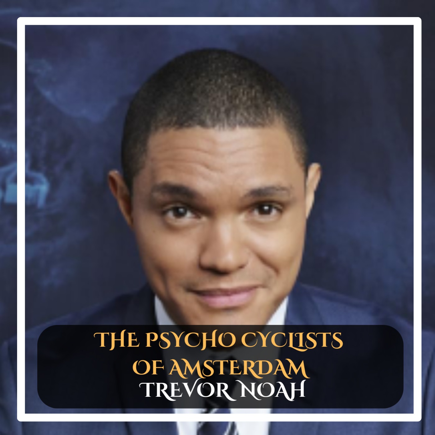 Trevor Noah - The pyscho cyclists of Amsterdam Standup Comedy episode artwork