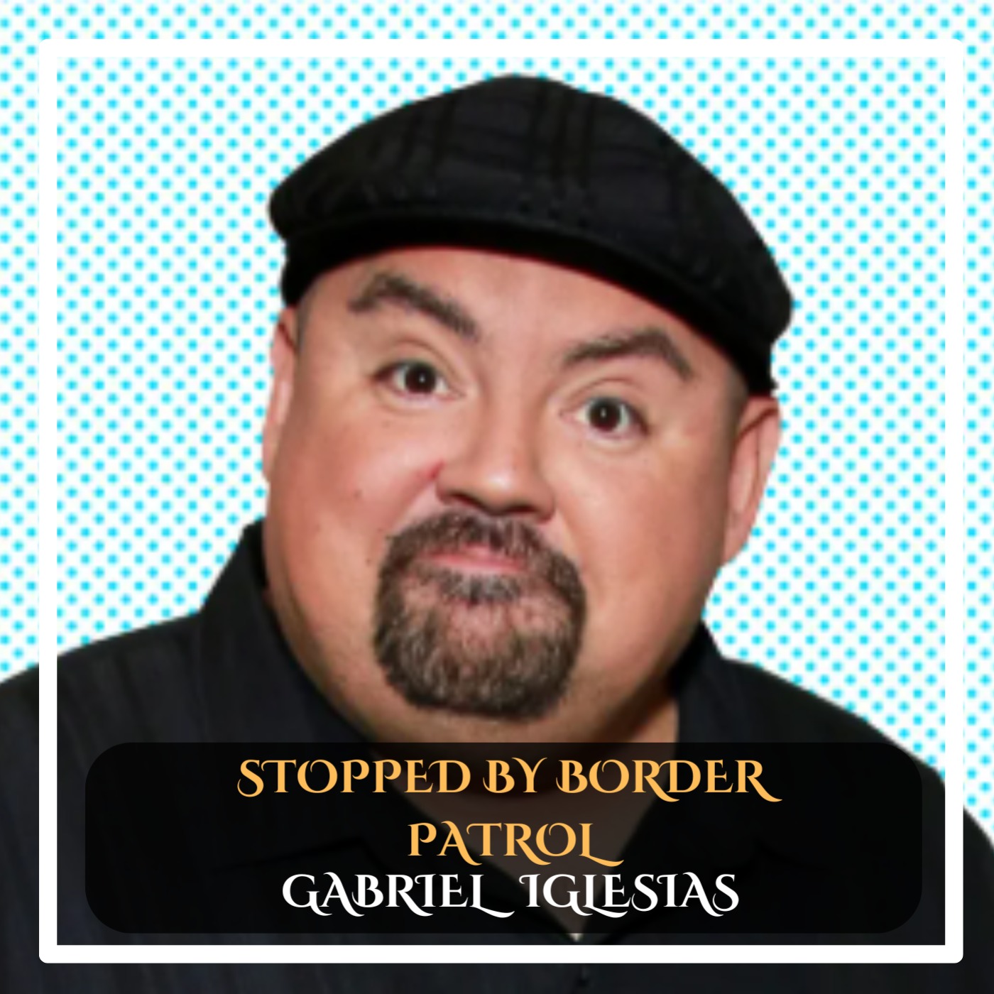 Gabriel Iglesias - Stopped by border patrol Standup Comedy episode artwork