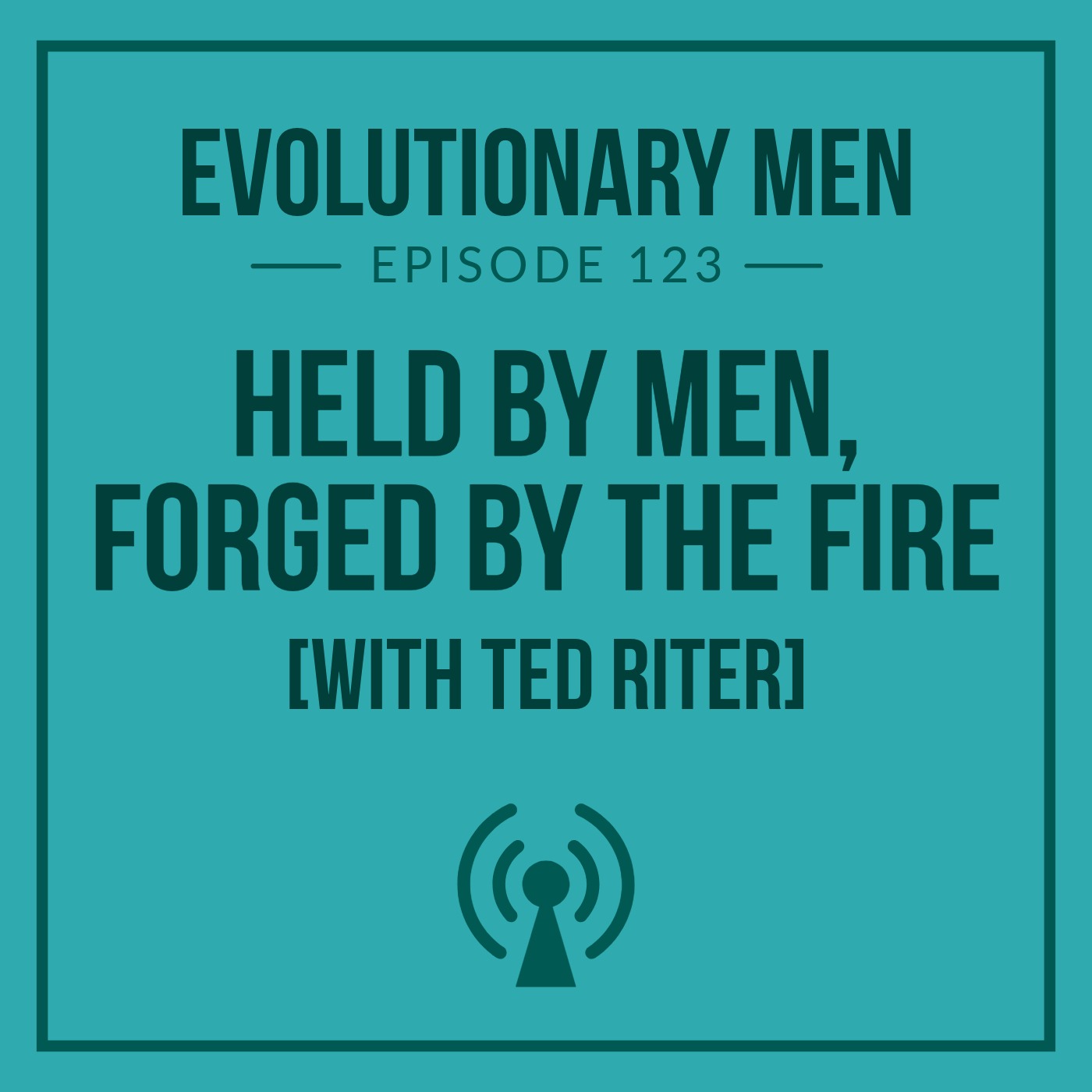 Held by Men, Forged by the Fire (with Ted Riter)