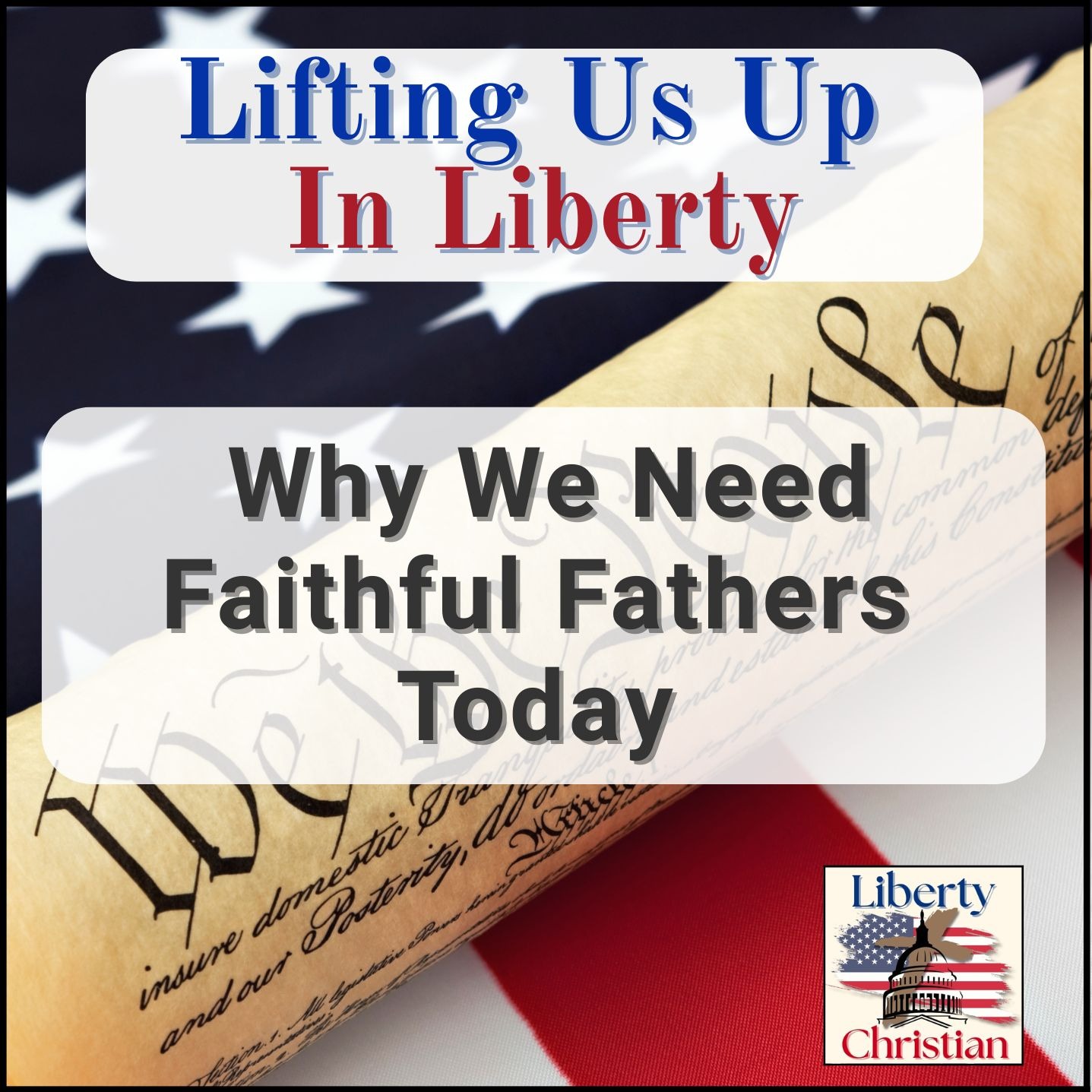 Lifting Us Up In Liberty | How The Bible Applies To Our Personal And Civic Lives