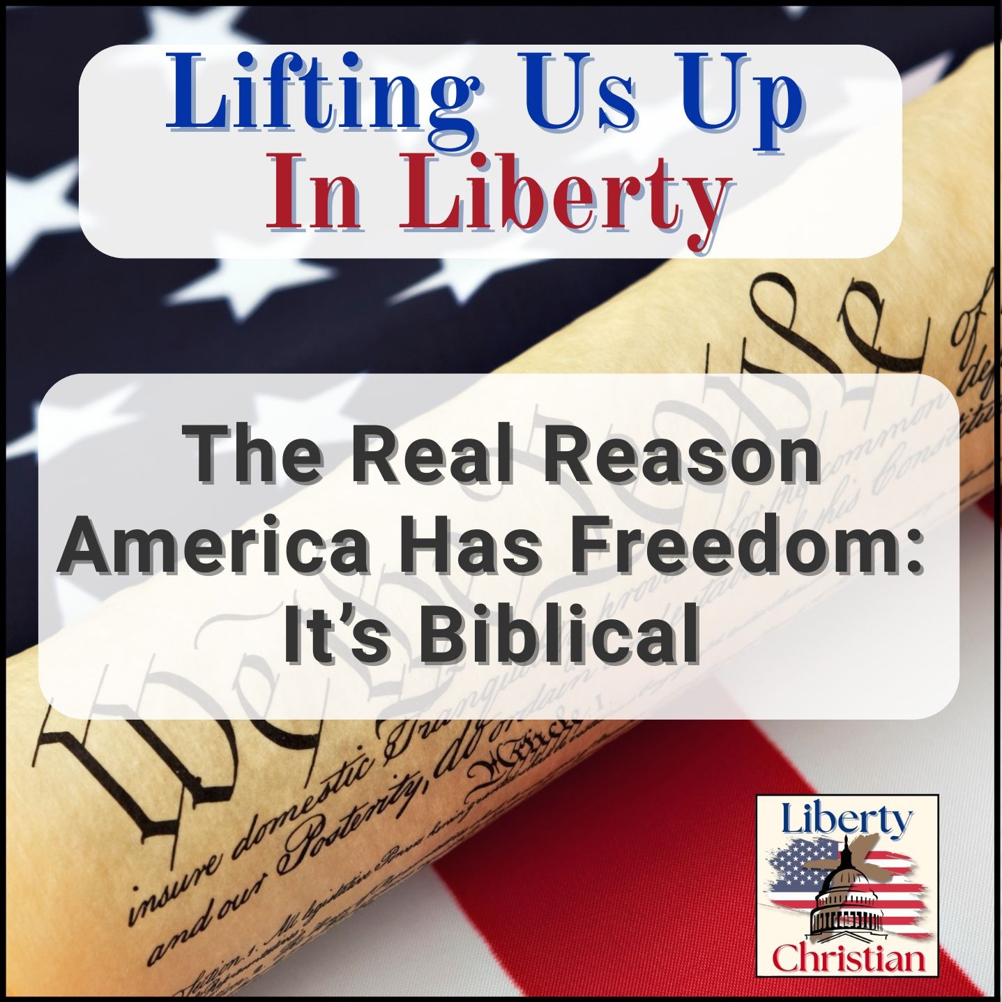 Lifting Us Up In Liberty | How The Bible Applies To Our Personal And Civic Lives