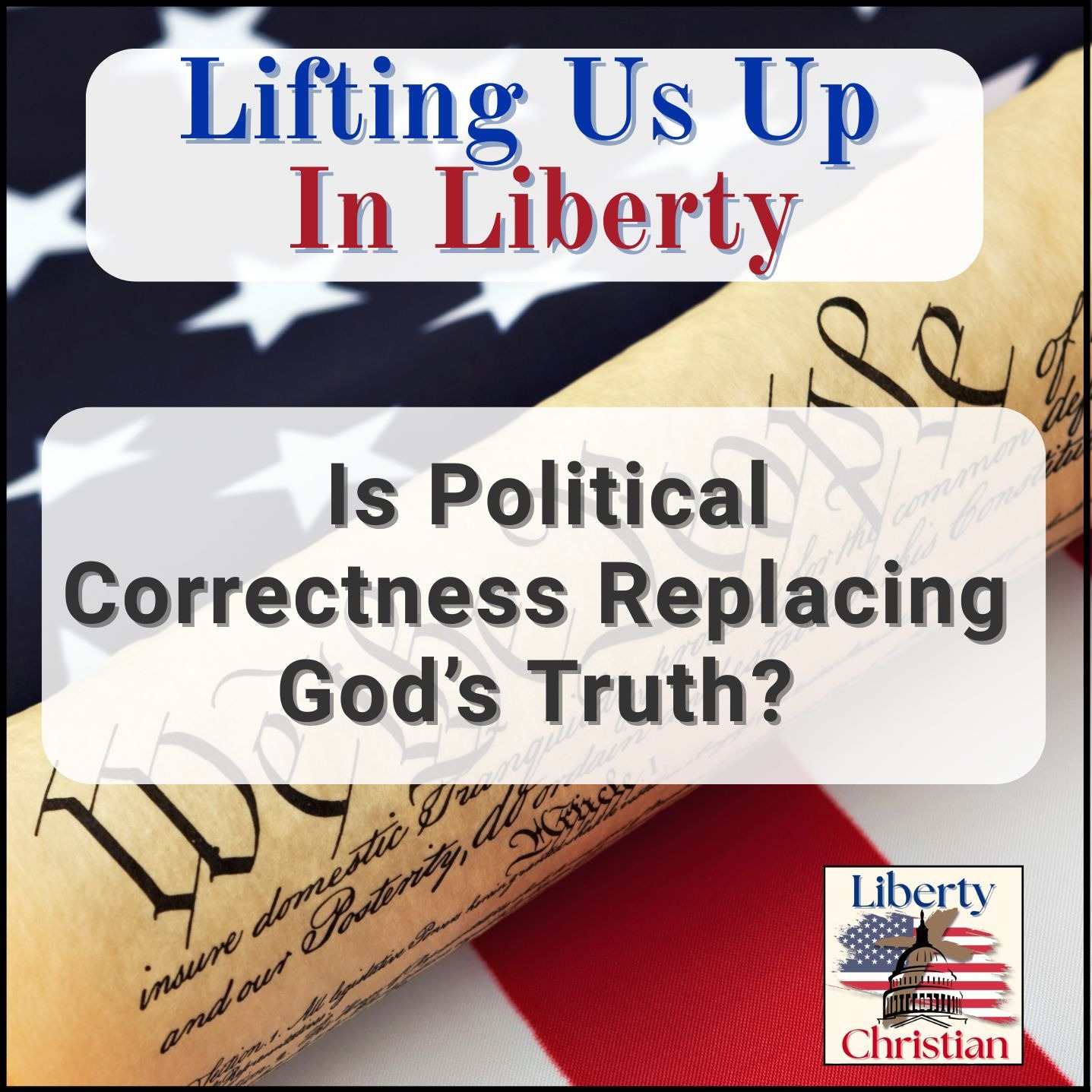 Ep. 31: Is Political Correctness Replacing God’s Truth? episode artwork