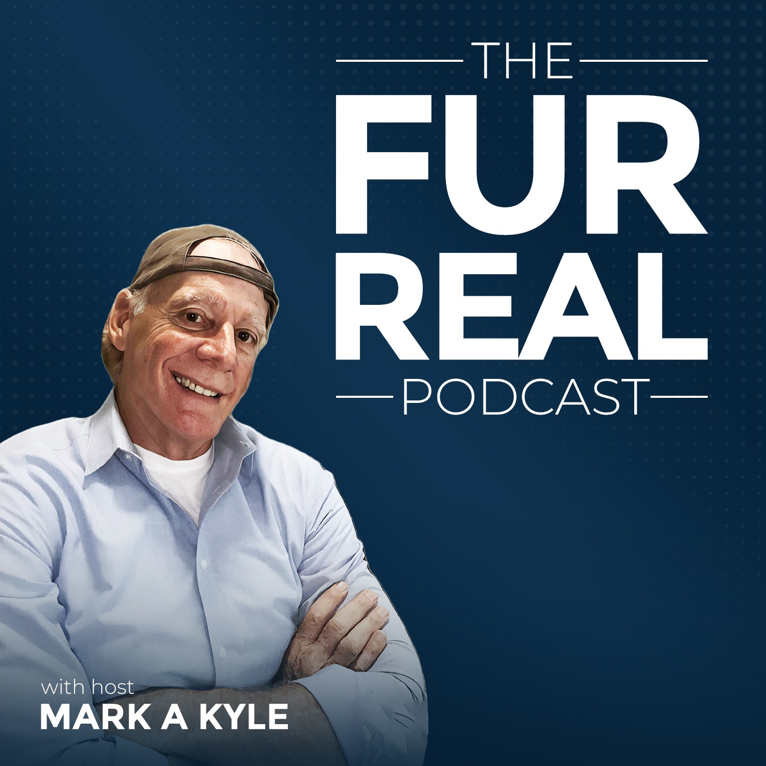 The Fur Real Podcast with Mark A Kyle