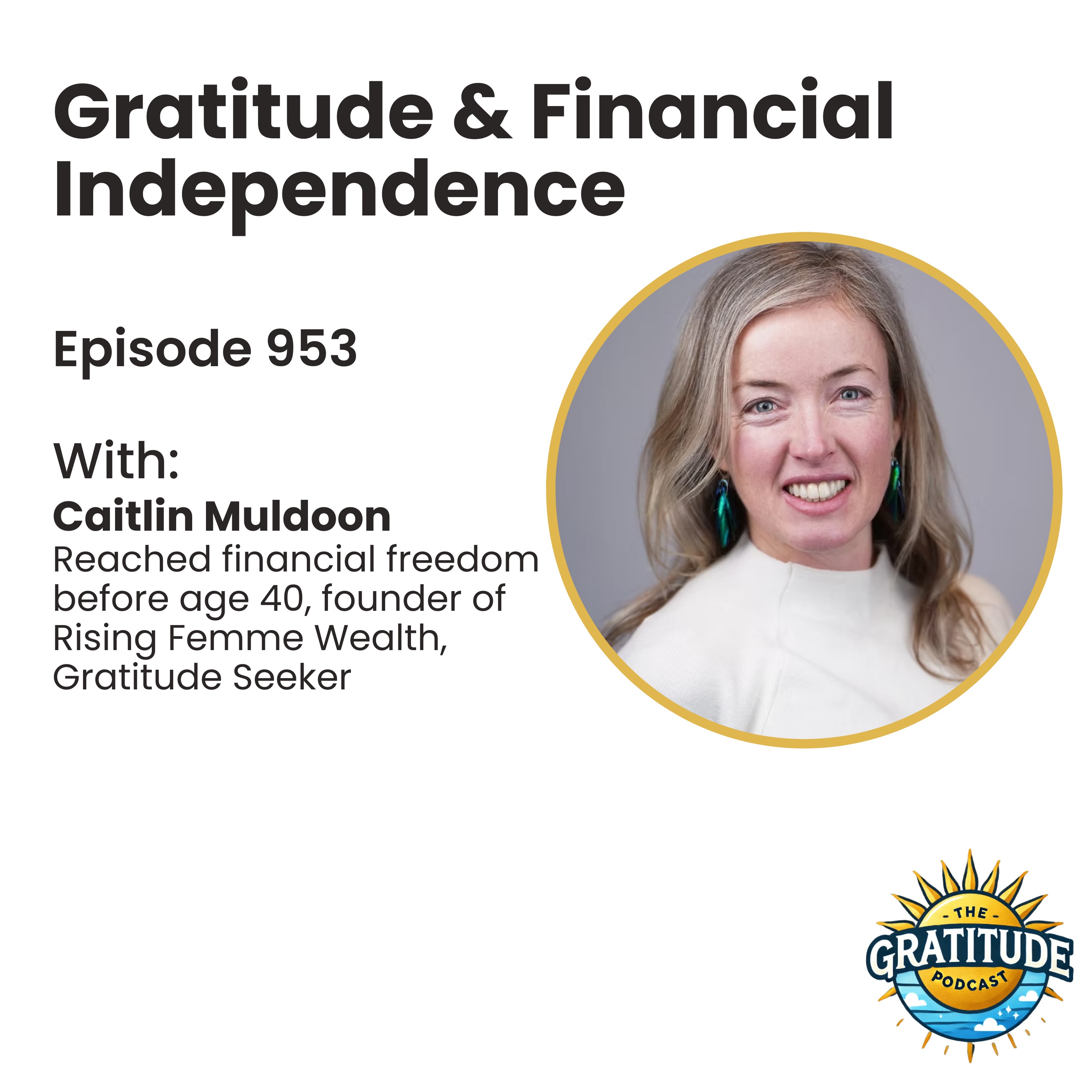 Gratitude & Financial Independence - Caitlin Muldoon (ep. 953)