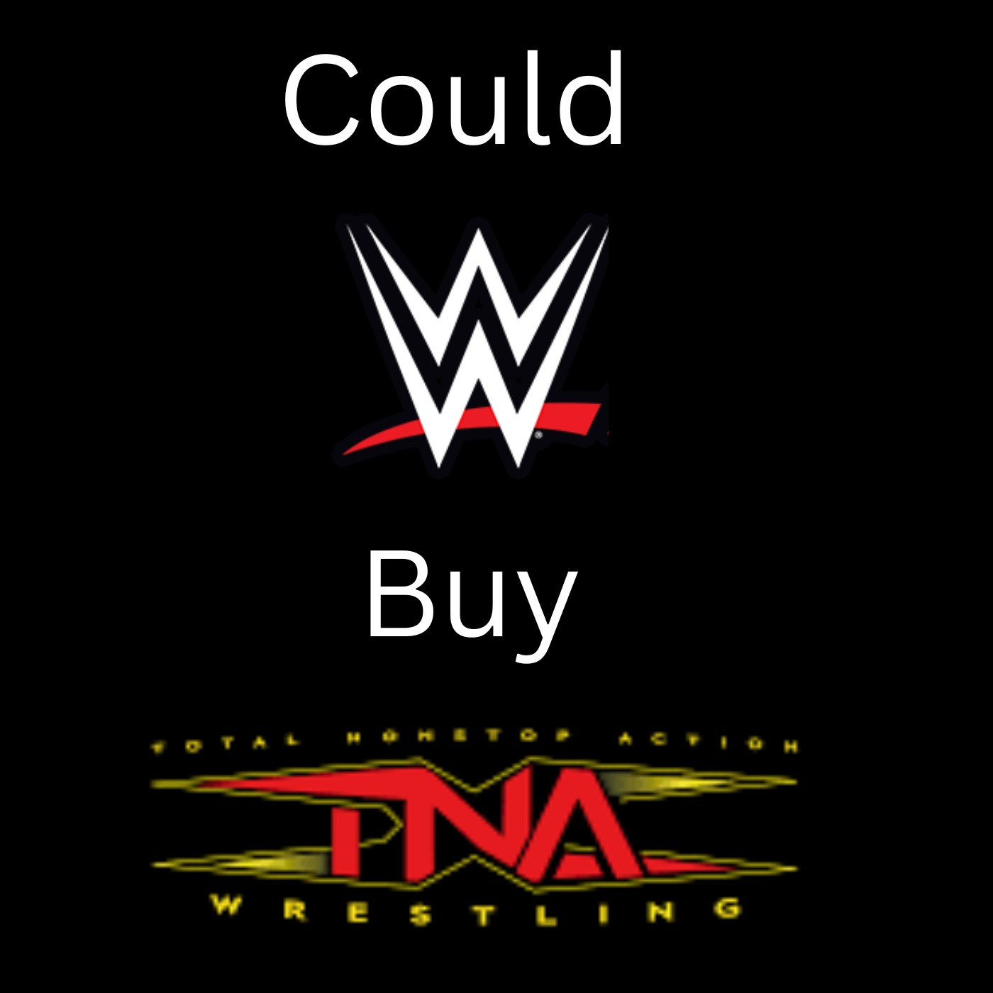 E281: Does WWE Buy TNA? Many say Yes. TNA President Says, "No."